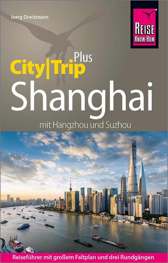 Reise Know-How Reiseführer Shanghai (CityTrip PLUS) mit Hangzhou und Suzhou