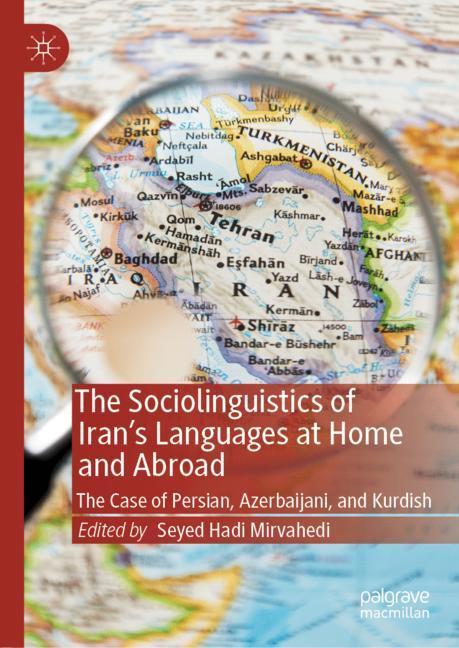 The Sociolinguistics of Iran¿s Languages at Home and Abroad