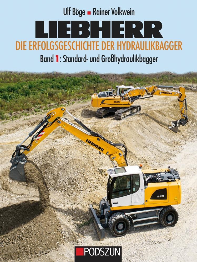 Liebherr - Die Erfolgsgeschichte der Hydraulikbagger Band 1: Standard- und Großbagger