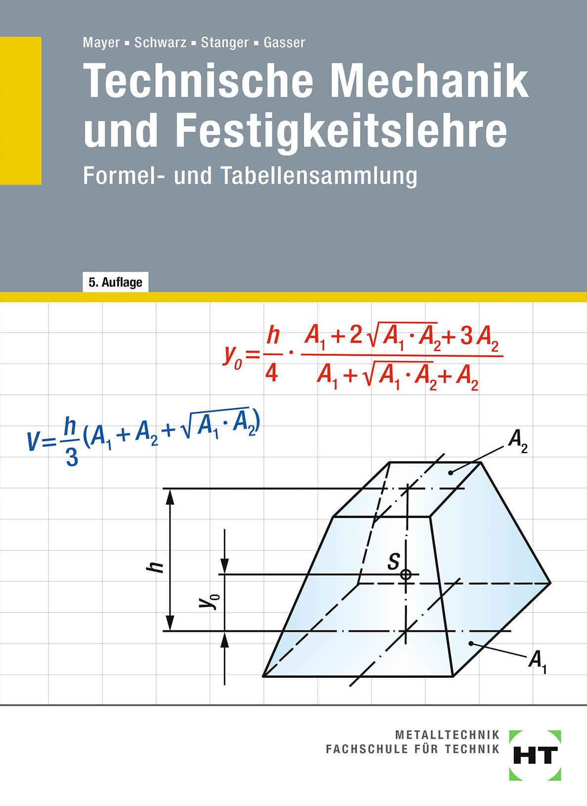 Technische Mechanik und Festigkeitslehre. Formel- und Tabellensammlung