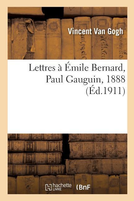 Lettres À Émile Bernard, À Paul Gauguin, 1888