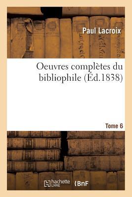 Oeuvres Complètes Tome 6