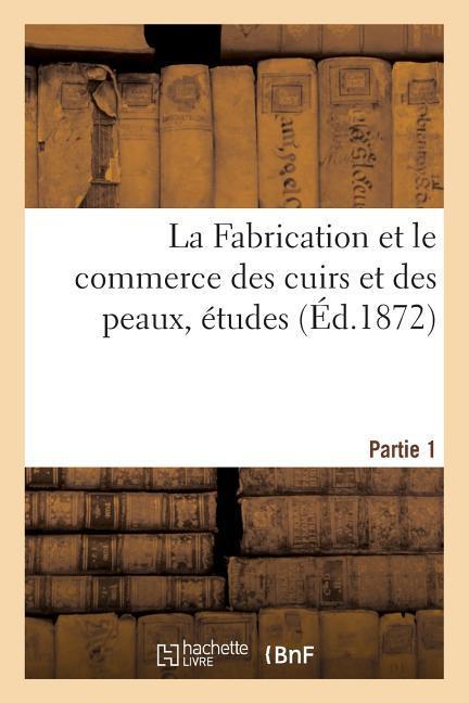 La Fabrication Et Le Commerce Des Cuirs Et Des Peaux, Études Partie 1