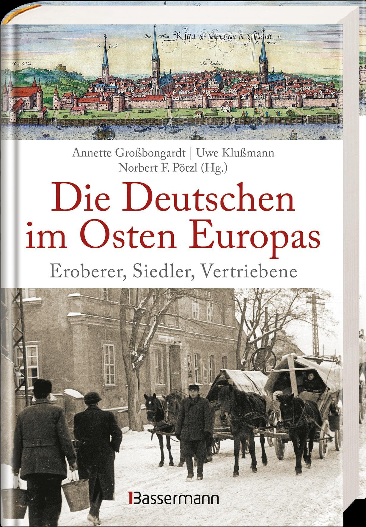 Die Deutschen im Osten Europas. Die Geschichte der deutschen Ostgebiete: Ostpreußen, Westpreußen, Schlesien, Baltikum und Sudetenland