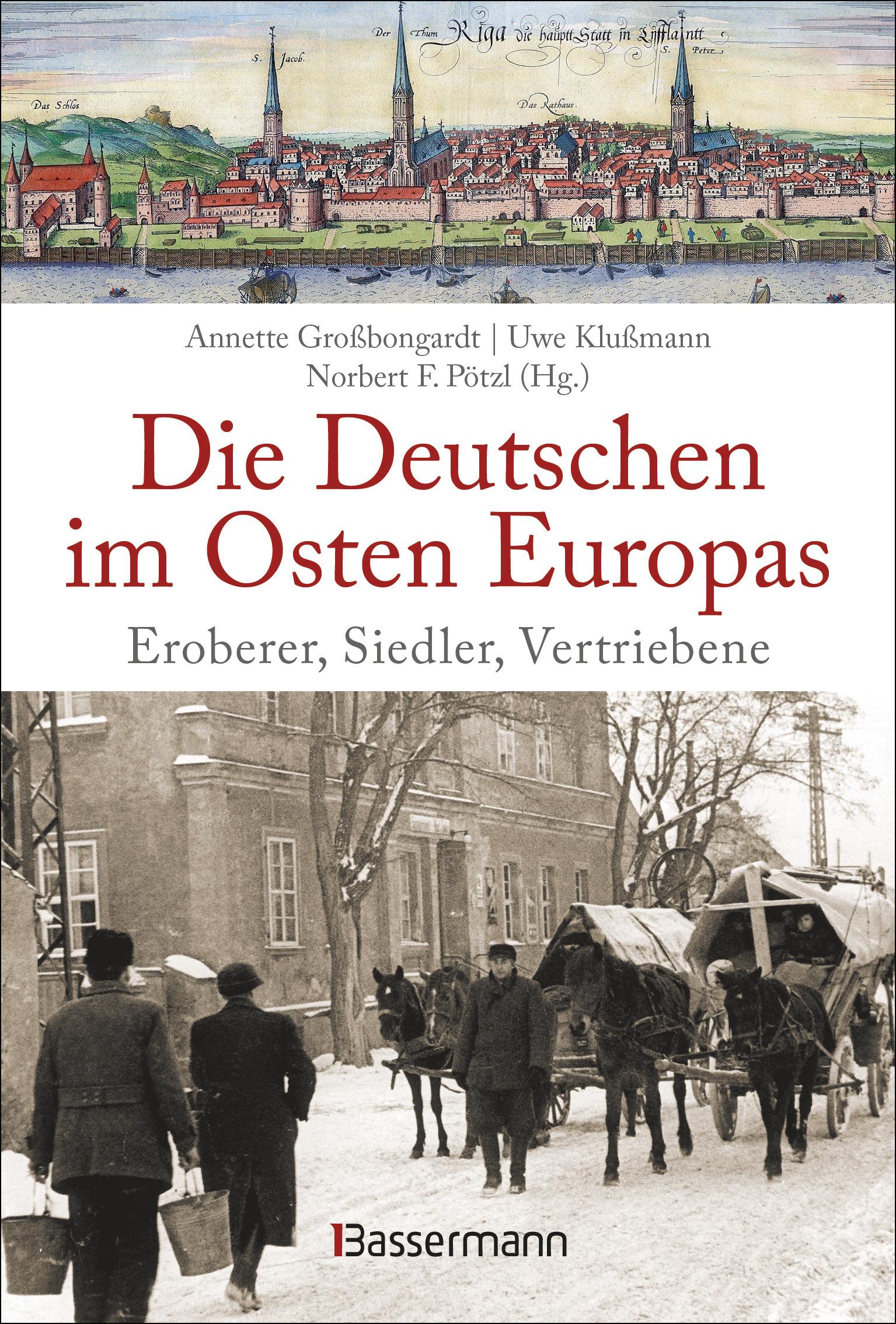 Die Deutschen im Osten Europas. Die Geschichte der deutschen Ostgebiete: Ostpreußen, Westpreußen, Schlesien, Baltikum und Sudetenland