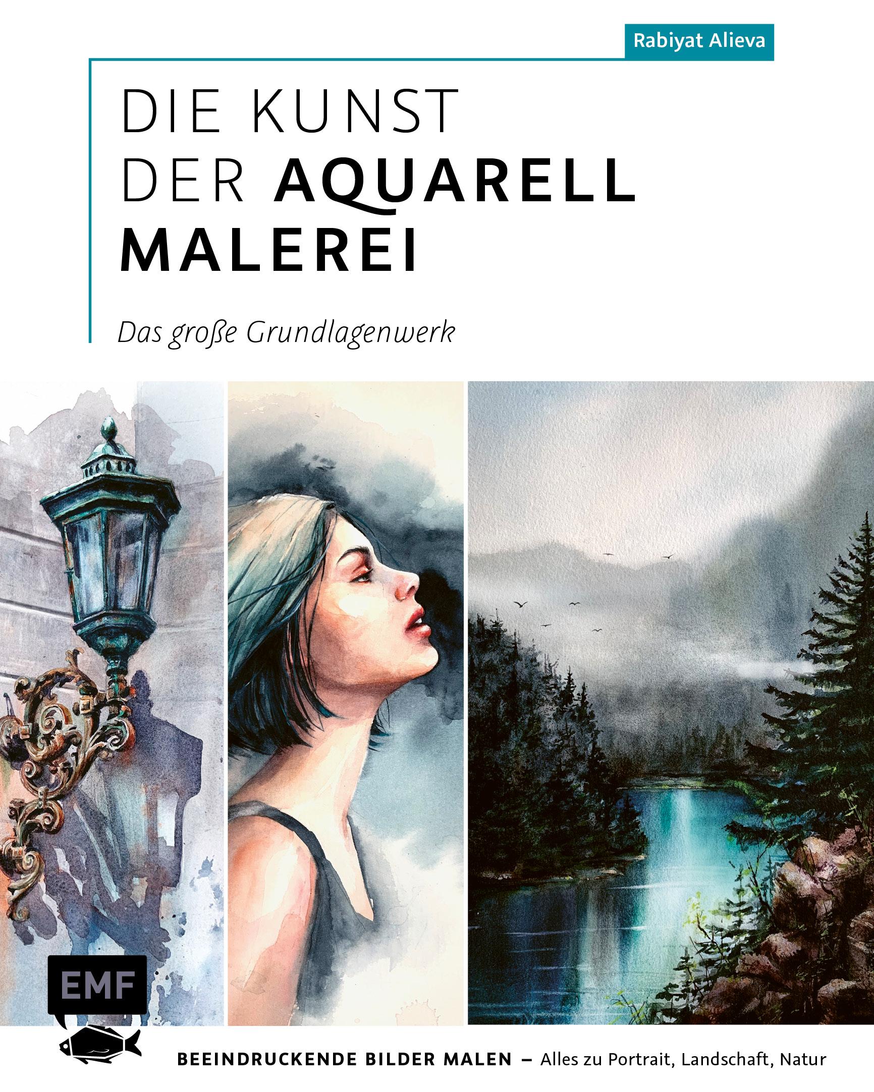 Die Kunst der Aquarellmalerei - das große Watercolor-Grundlagenwerk