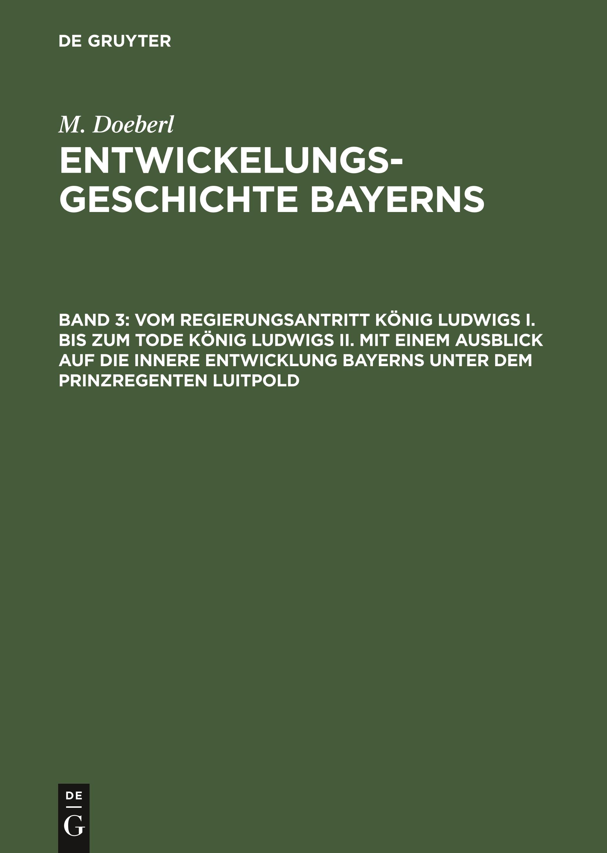 Vom Regierungsantritt König Ludwigs I. bis zum Tode König Ludwigs II. mit einem Ausblick auf die innere Entwicklung Bayerns unter dem Prinzregenten Luitpold