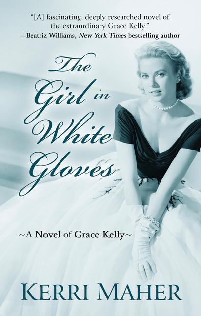 The Girl in White Gloves: A Novel of Grace Kelly