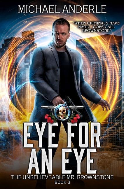 Eye For An Eye: An Urban Fantasy Action Adventure