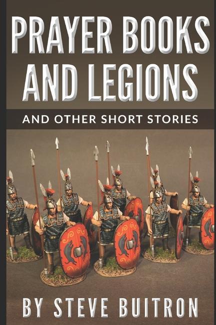 Prayer Books and Legions: And Other Short Stories