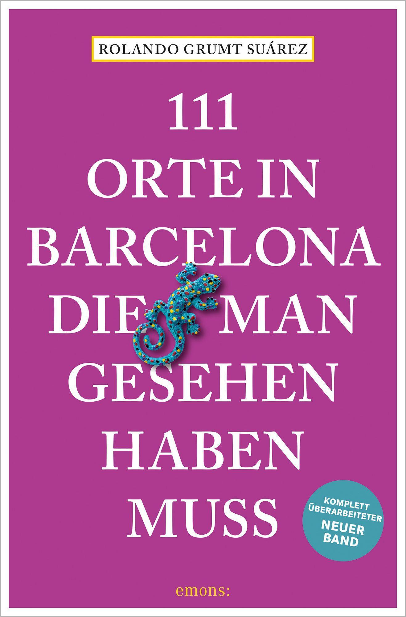 111 Orte in Barcelona, die man gesehen haben muss