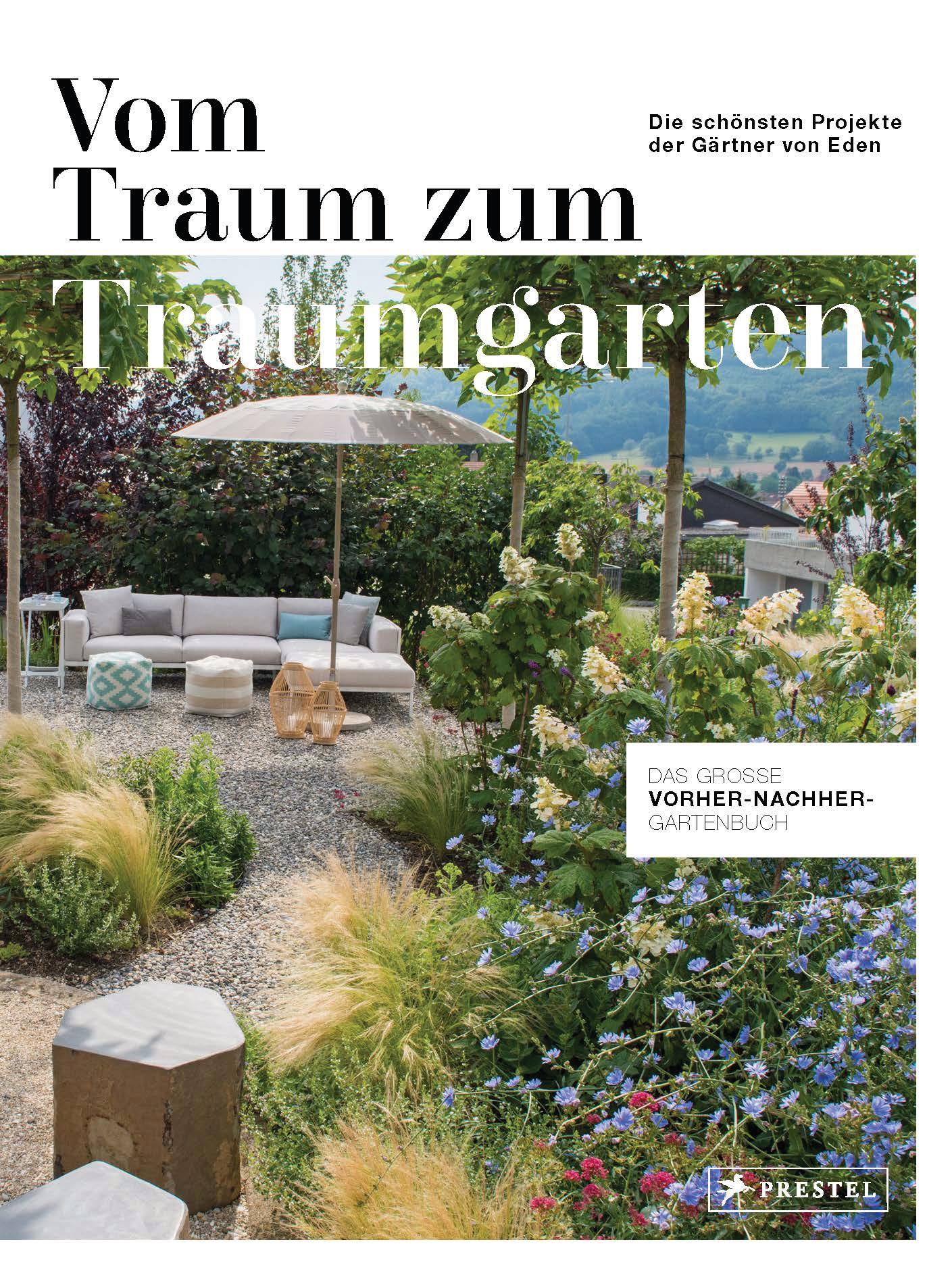 Vom Traum zum Traumgarten - Das große Vorher-Nachher-Gartenbuch