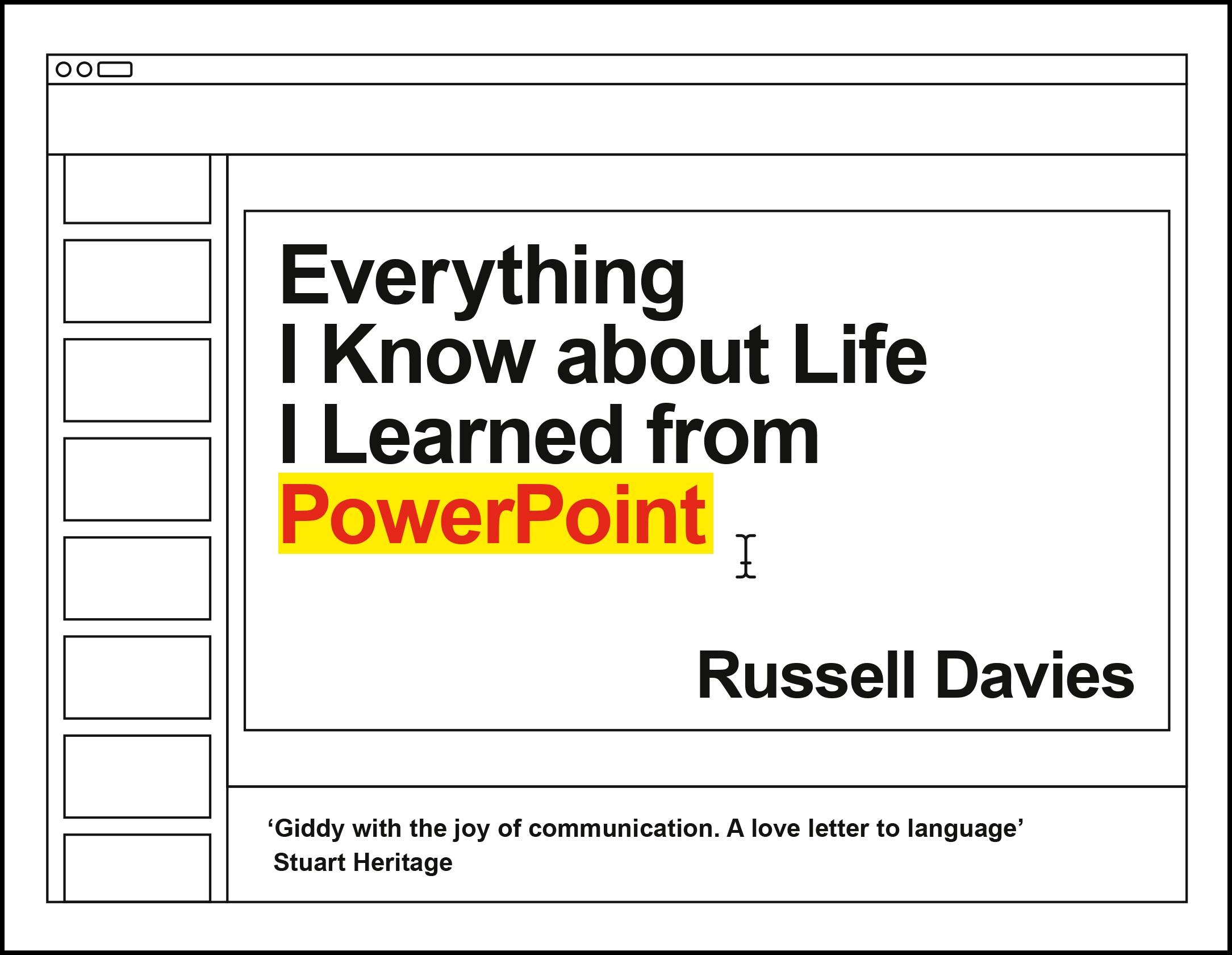 Everything I Know about Life I Learned from PowerPoint