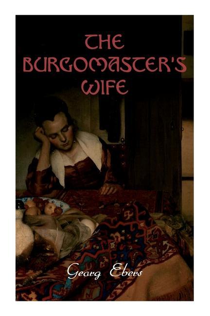 The Burgomaster's Wife: Tale of the Siege of Leyden (Historical Novel)