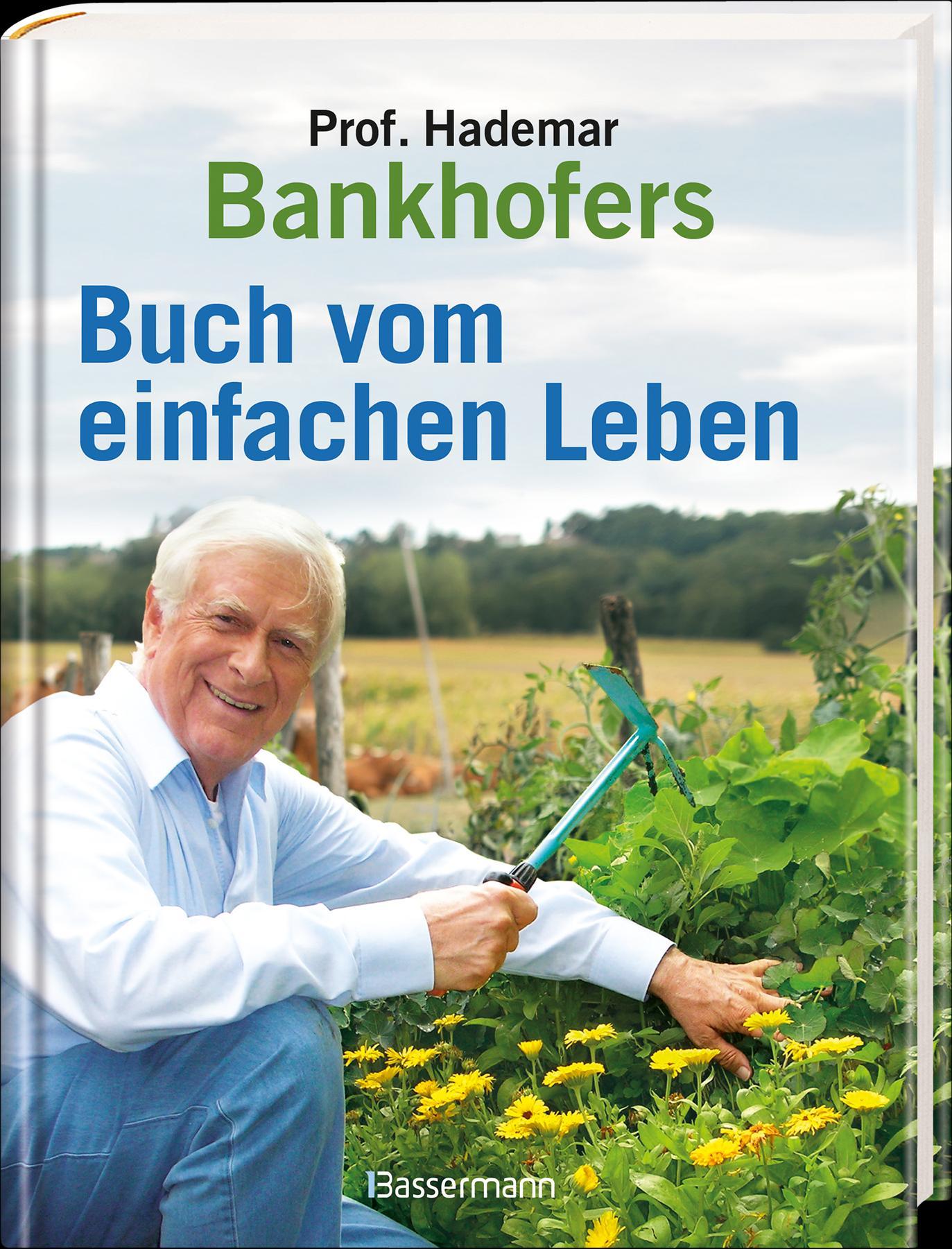 Professor Hademar Bankhofers Buch vom einfachen Leben. Natürlich, nachhaltig, gesund