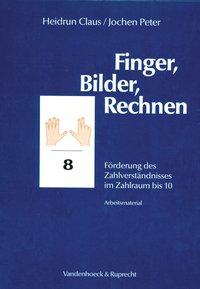 Finger, Bilder, Rechnen. Förderung des Zahlenverständnisses im Zahlraum bis 10. Arbeitsmaterial