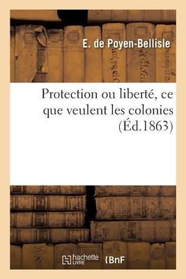 Protection Ou Liberté, Ce Que Veulent Les Colonies