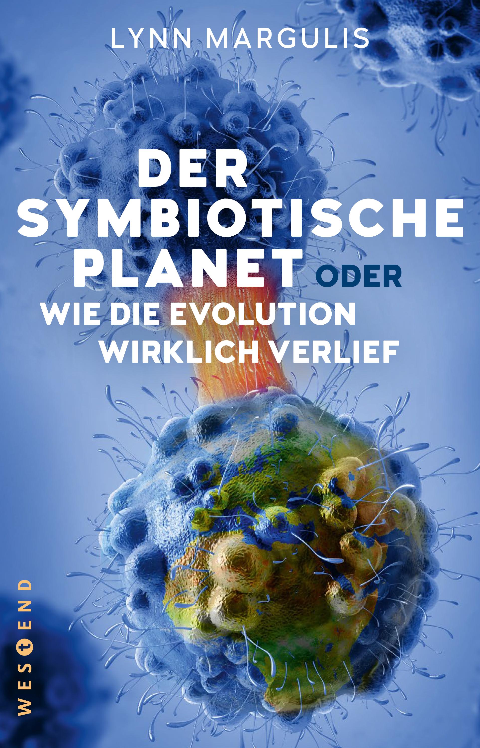 Der symbiotische Planet oder Wie die Evolution wirklich verlief