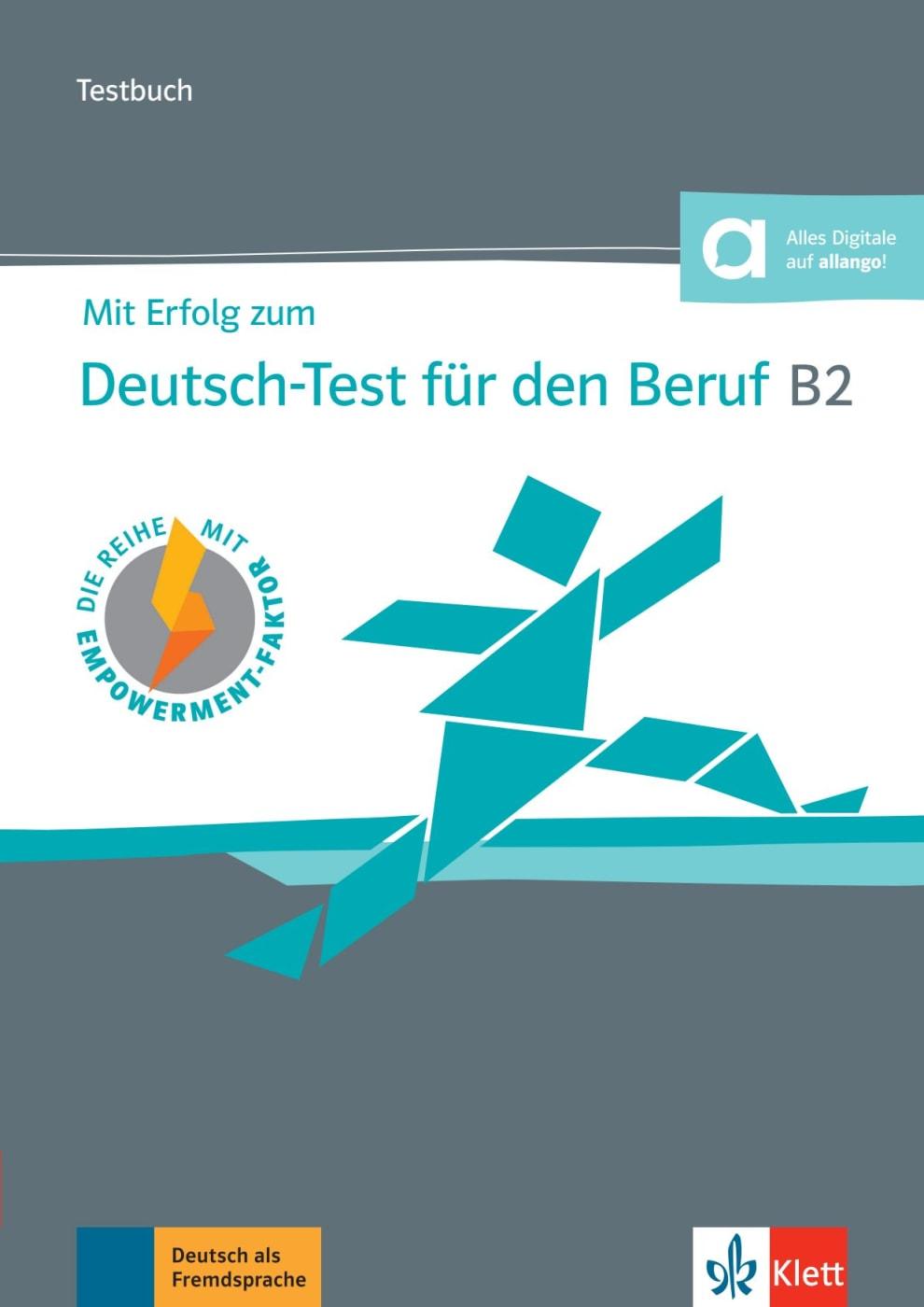 Mit Erfolg zum Deutsch-Test für den Beruf B2. Testbuch + online