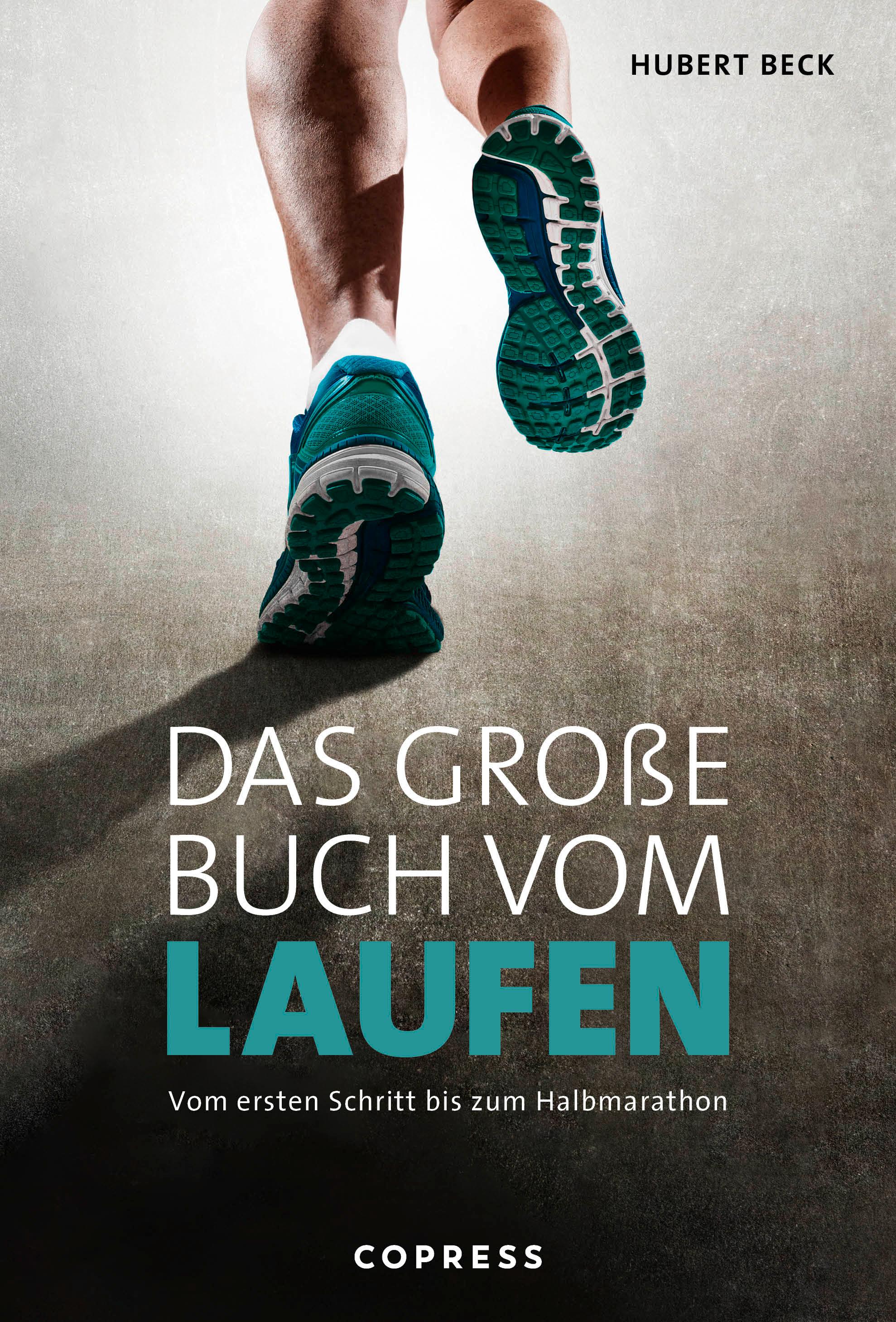 Das große Buch vom Laufen. Vom ersten Schritt bis zum Halbmarathon.