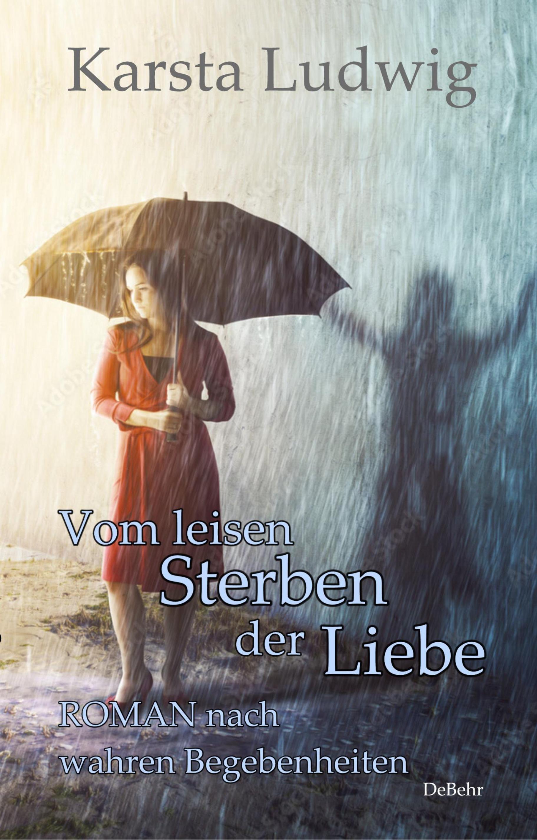 Vom leisen Sterben der Liebe - ROMAN nach wahren Begebenheiten