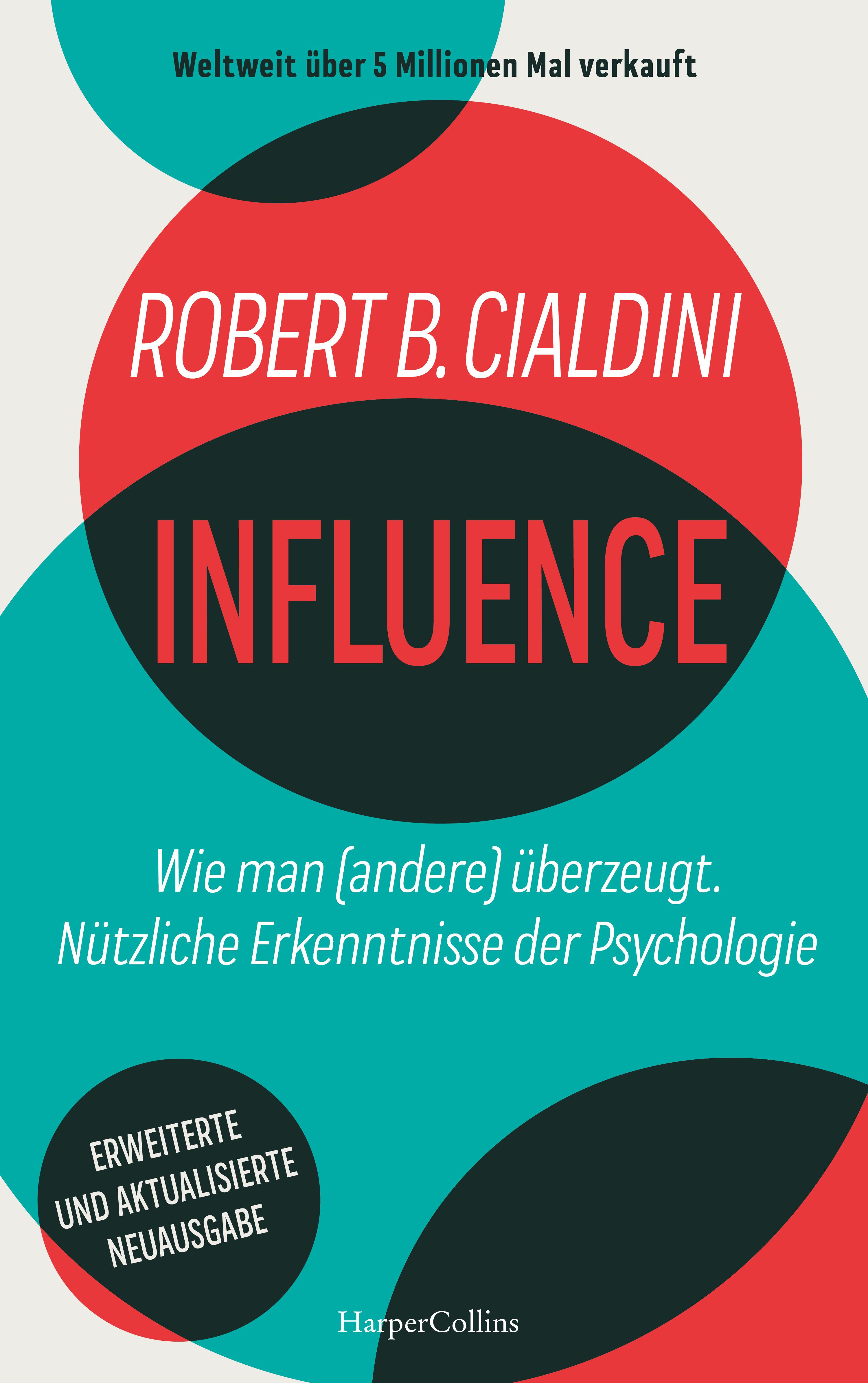 INFLUENCE - Wie man (andere) überzeugt. Nützliche Erkenntnisse der Psychologie