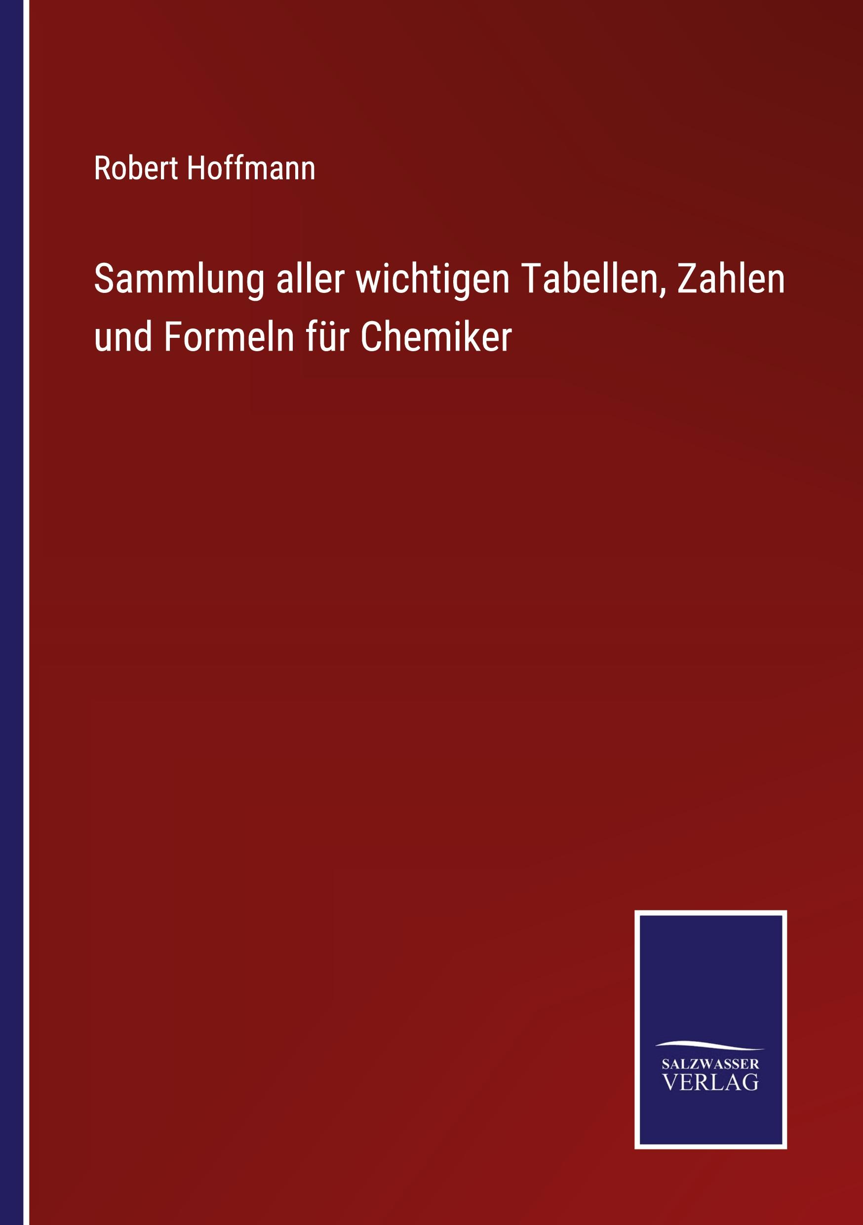 Sammlung aller wichtigen Tabellen, Zahlen und Formeln für Chemiker