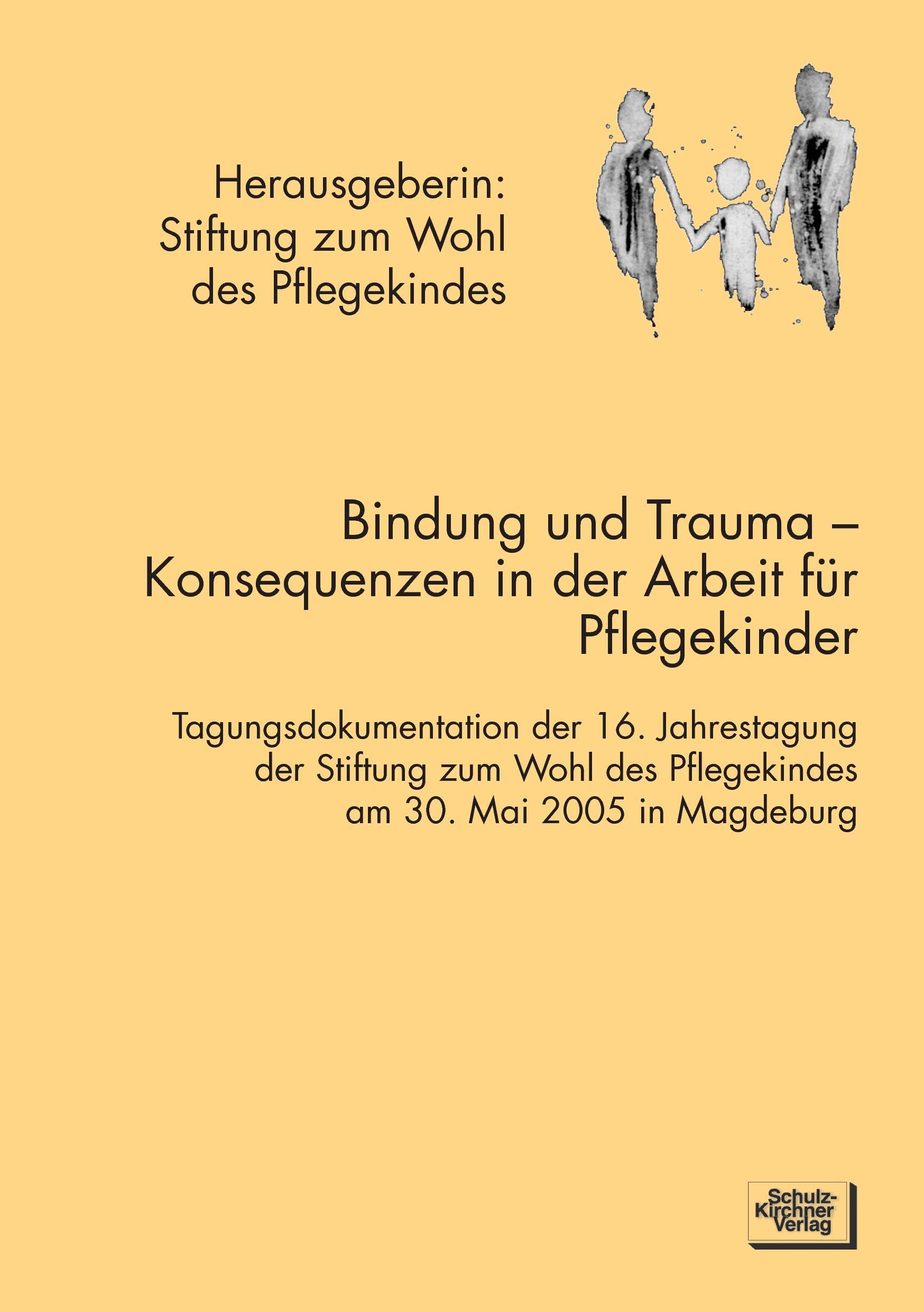 Bindung und Trauma - Konsequenzen in der Arbeit für Pflegekinder