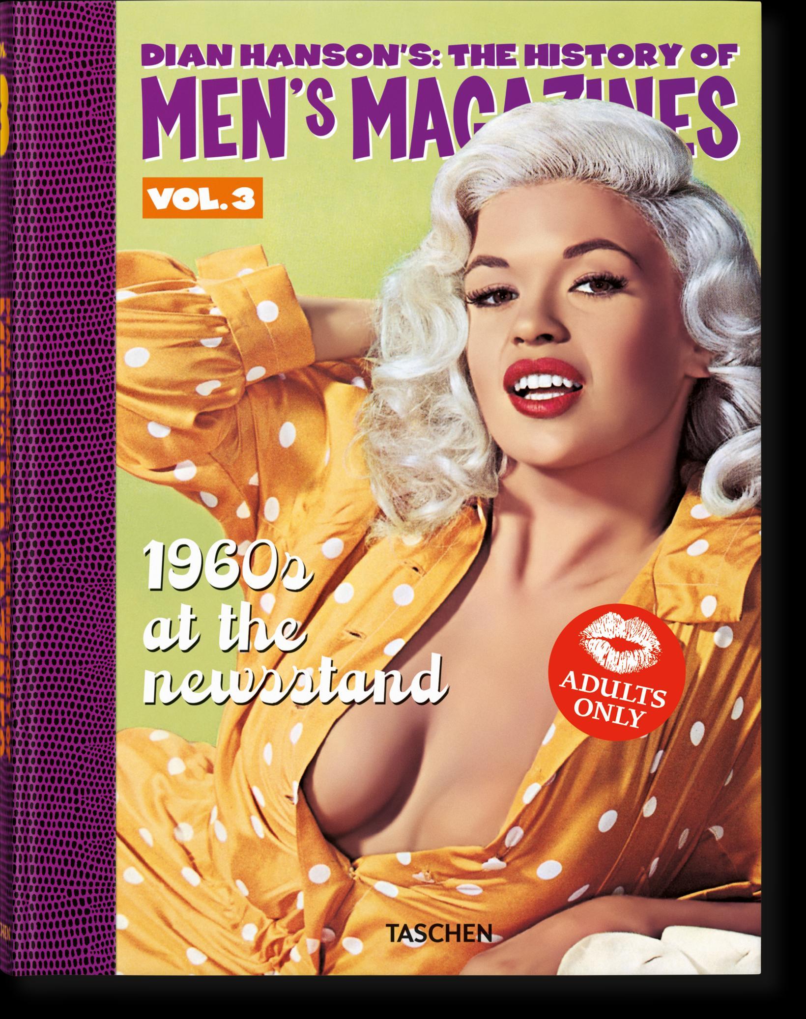 Dian Hanson's: The History of Men's Magazines. Vol. 3: 1960s At the Newsstand