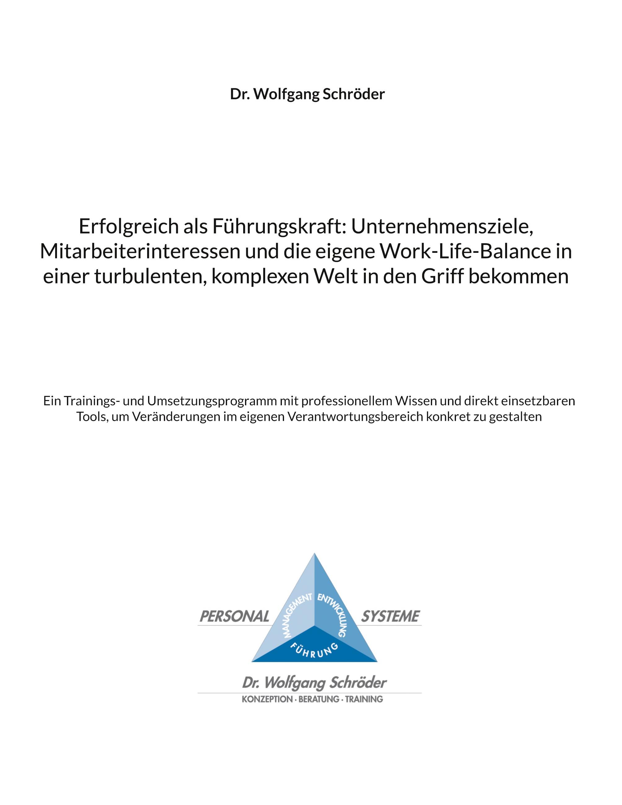 Erfolgreich als Führungskraft: Unternehmensziele, Mitarbeiterinteressen und die eigene Work-Life-Balance in einer turbulenten, komplexen Welt in den Griff bekommen