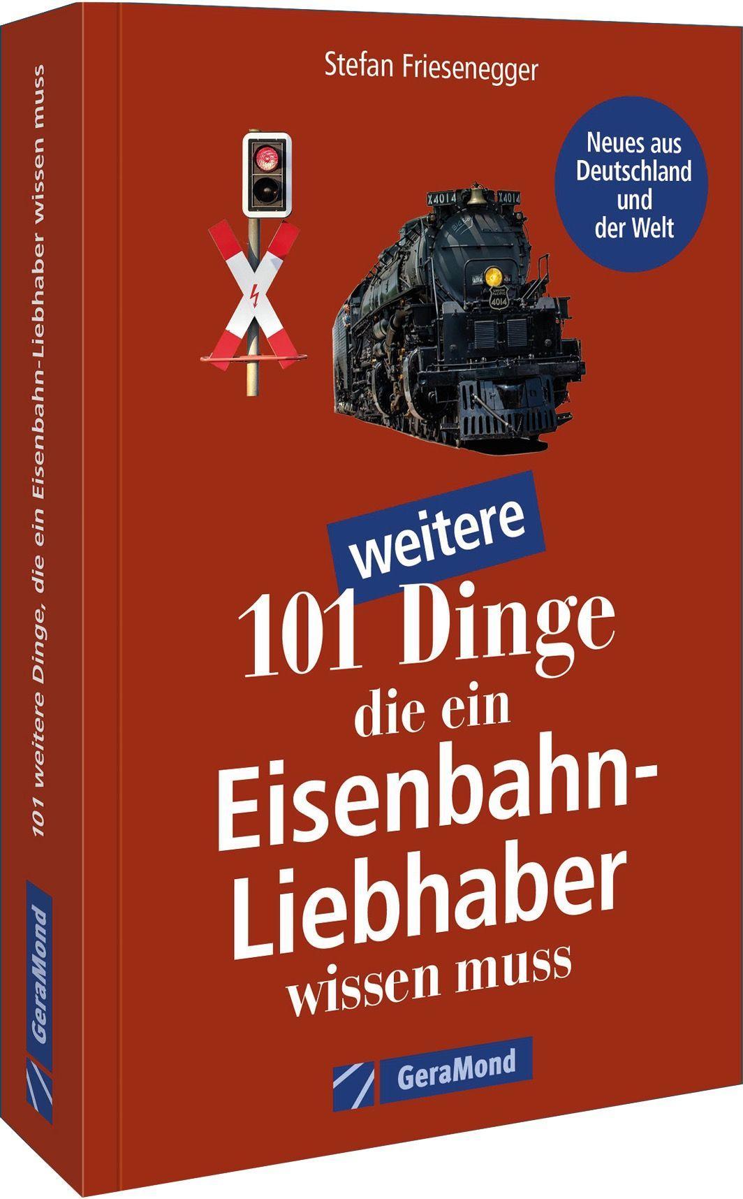 101 weitere Dinge, die ein Eisenbahn-Liebhaber wissen muss