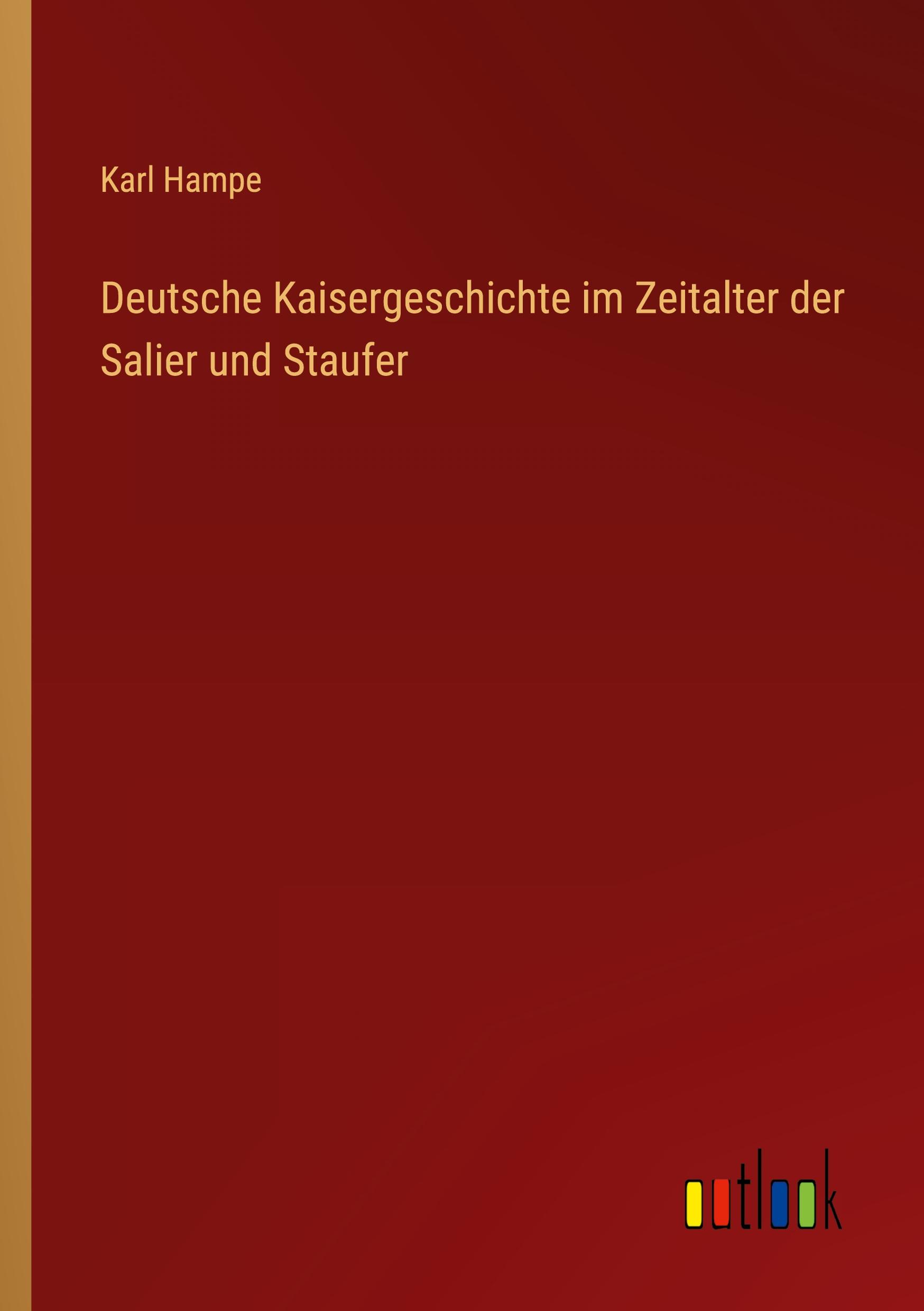 Deutsche Kaisergeschichte im Zeitalter der Salier und Staufer