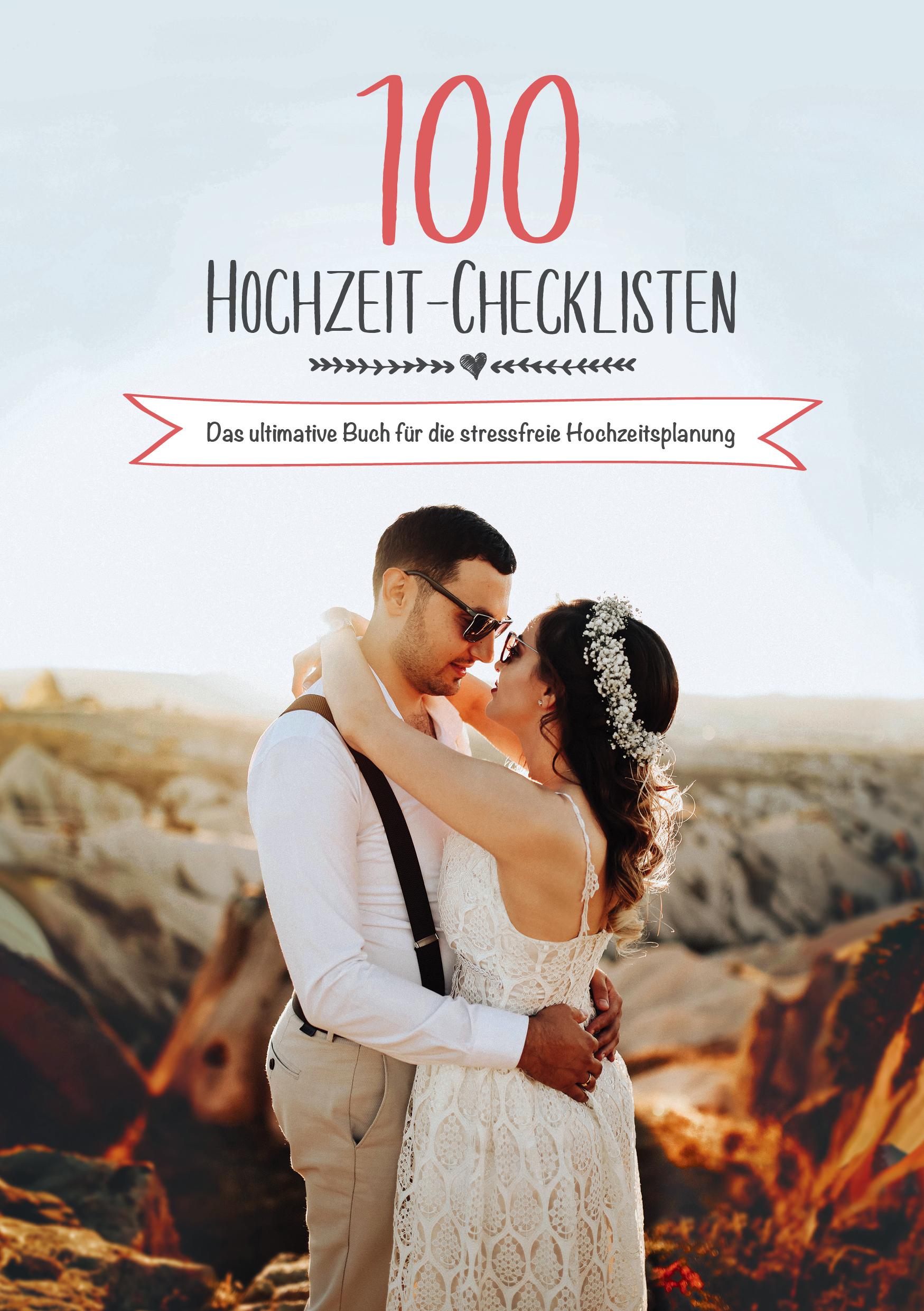 100 Hochzeit-Checklisten: Das ultimative Buch für die stressfreie Hochzeitsplanung