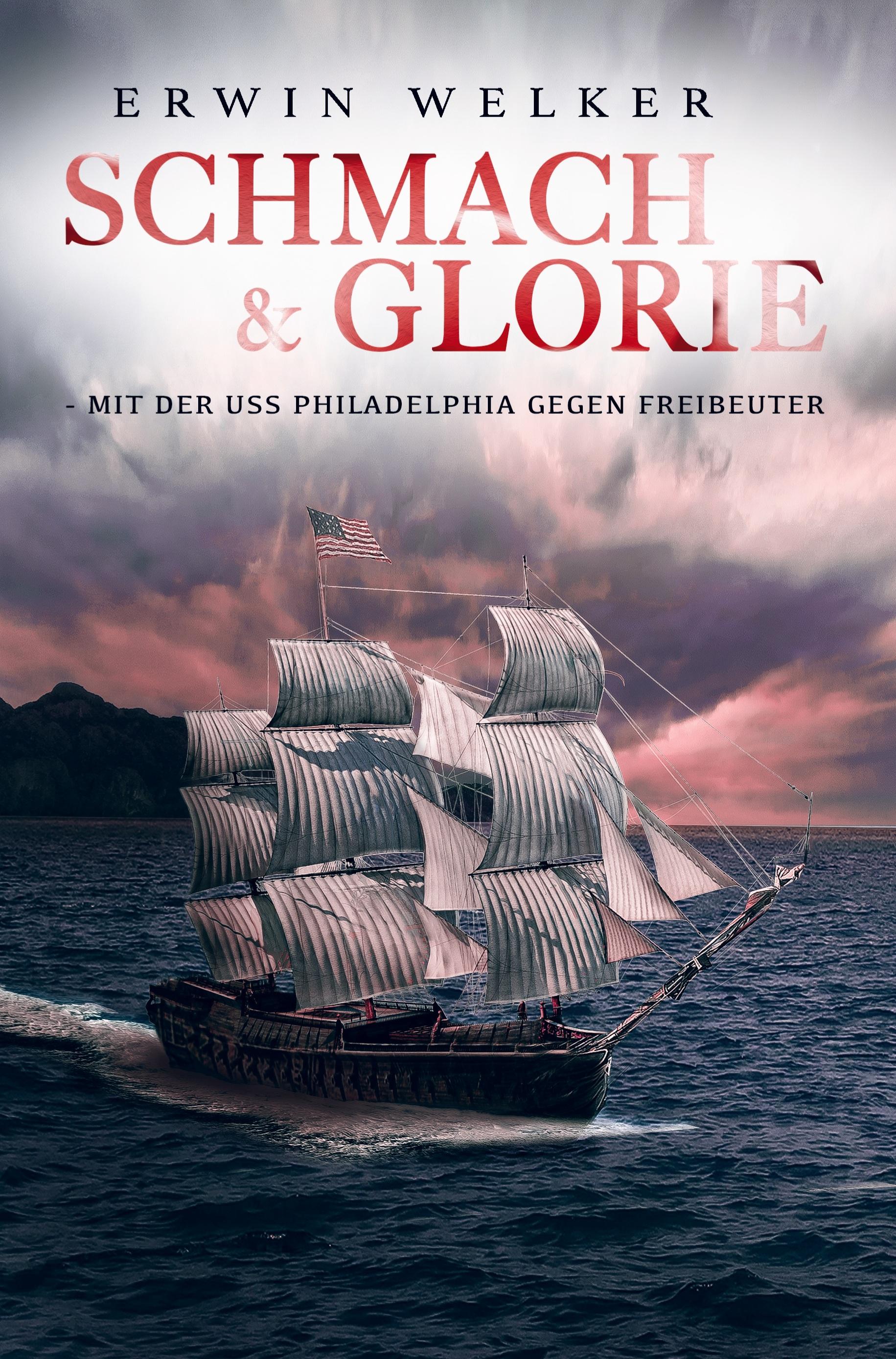 Schmach und Glorie - Mit der USS Philadelphia gegen Freibeuter