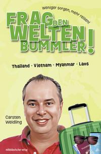 Frag den Weltenbummler! Thailand, Vietnam, Myanmar, Laos