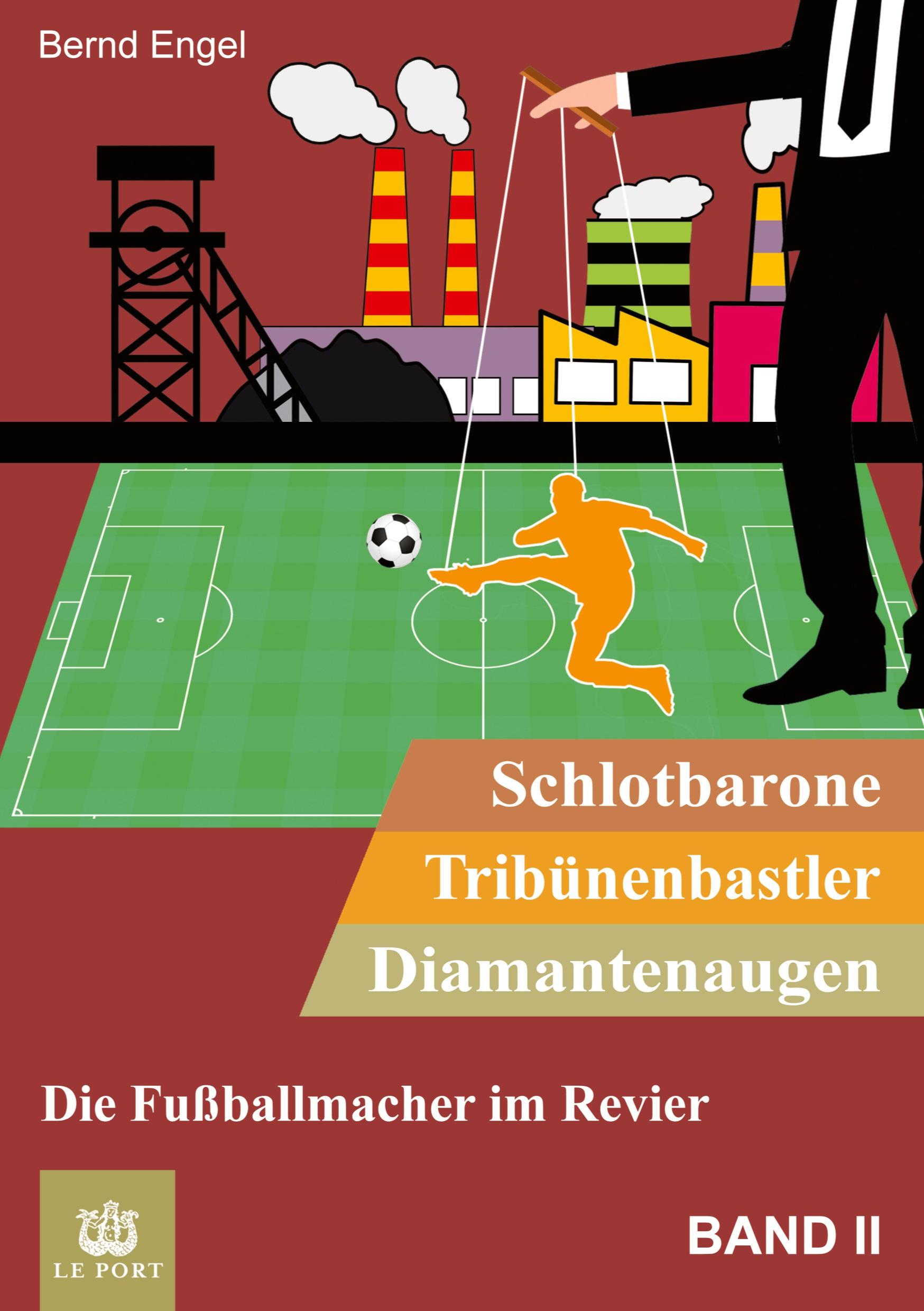 Schlotbarone, Tribünenbastler, Diamantenaugen. Band II