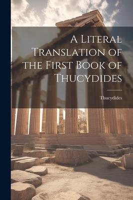 A Literal Translation of the First Book of Thucydides