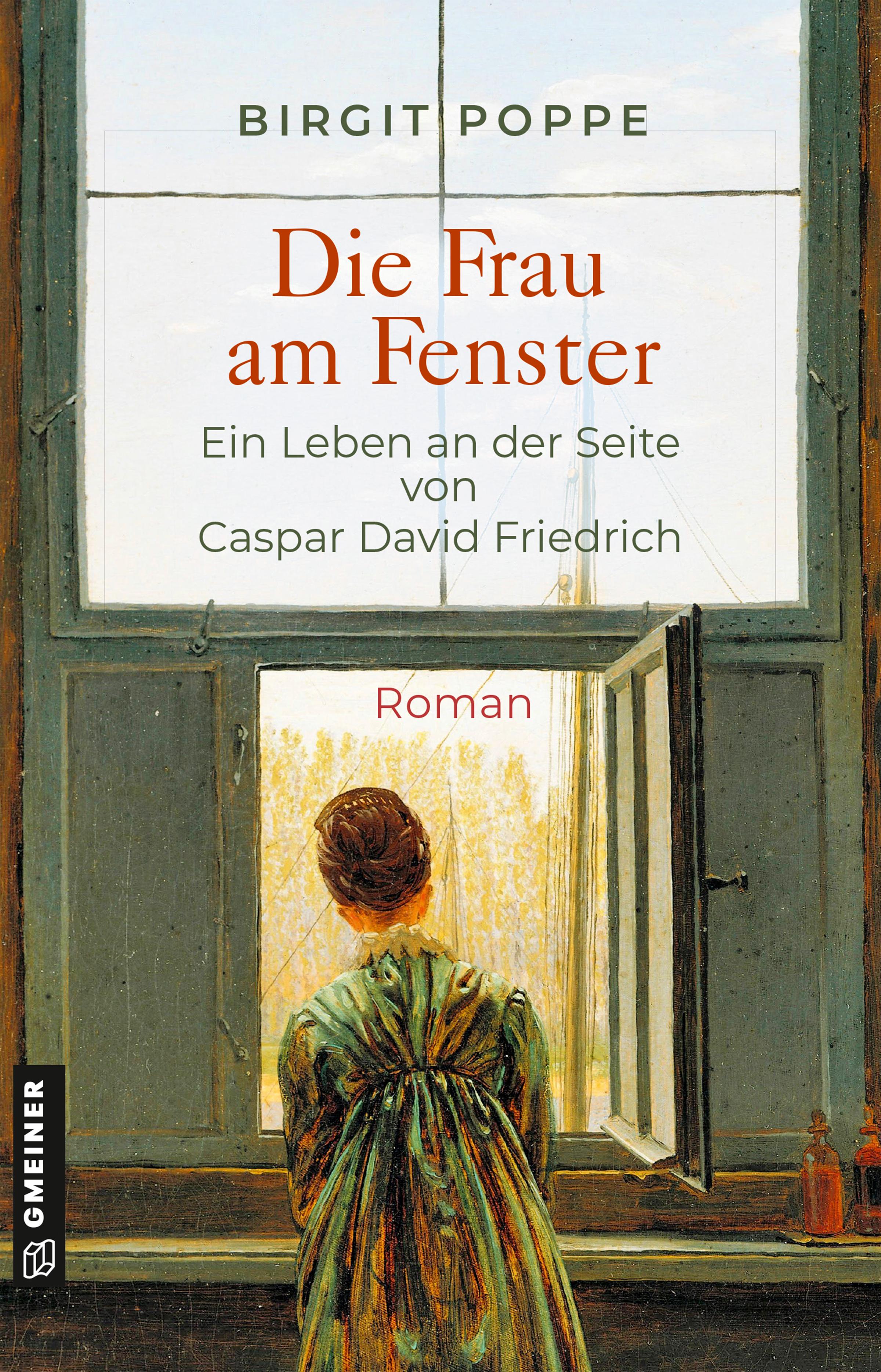 Die Frau am Fenster - Ein Leben an der Seite von Caspar David Friedrich