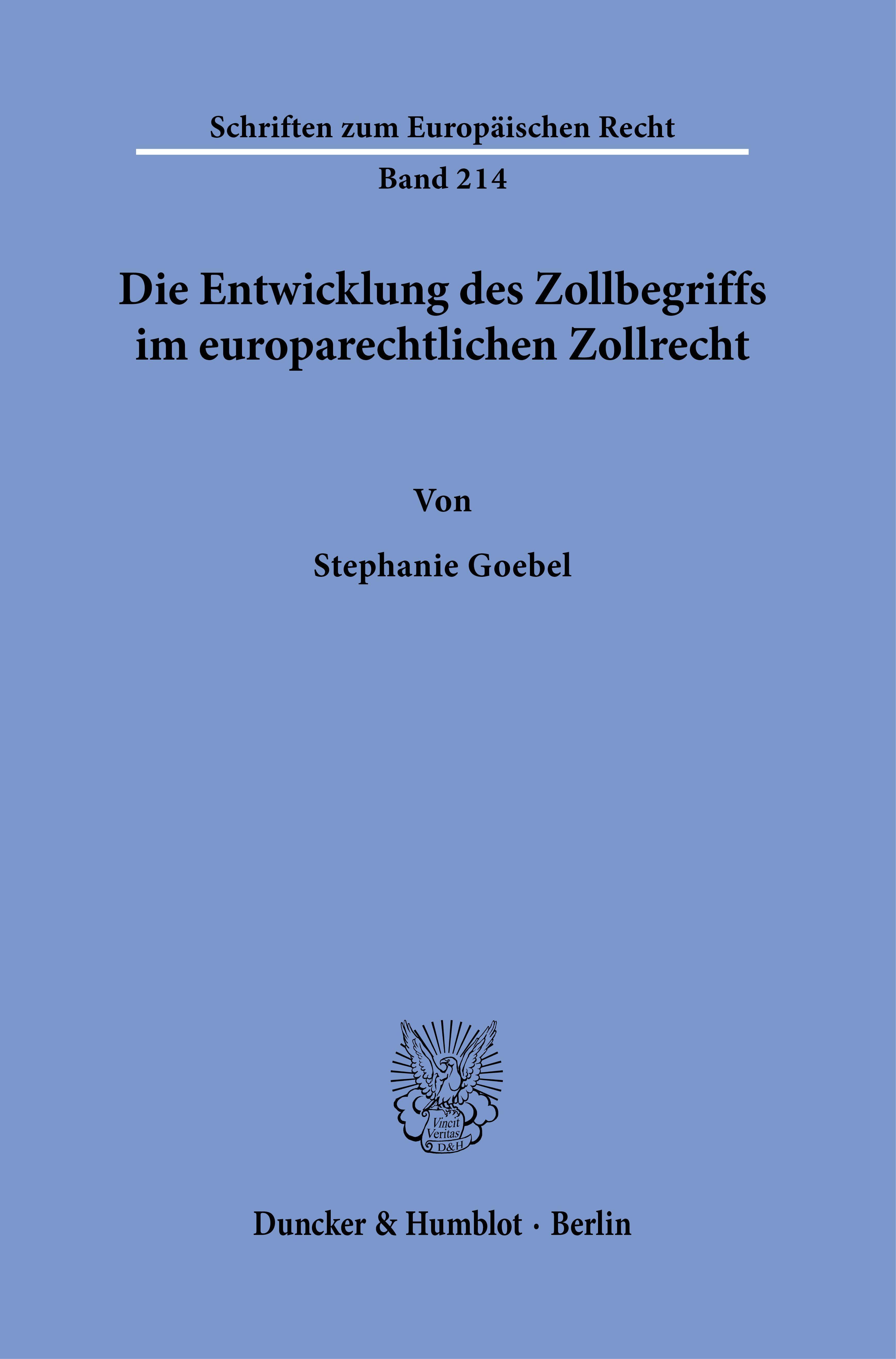 Die Entwicklung des Zollbegriffs im europarechtlichen Zollrecht.