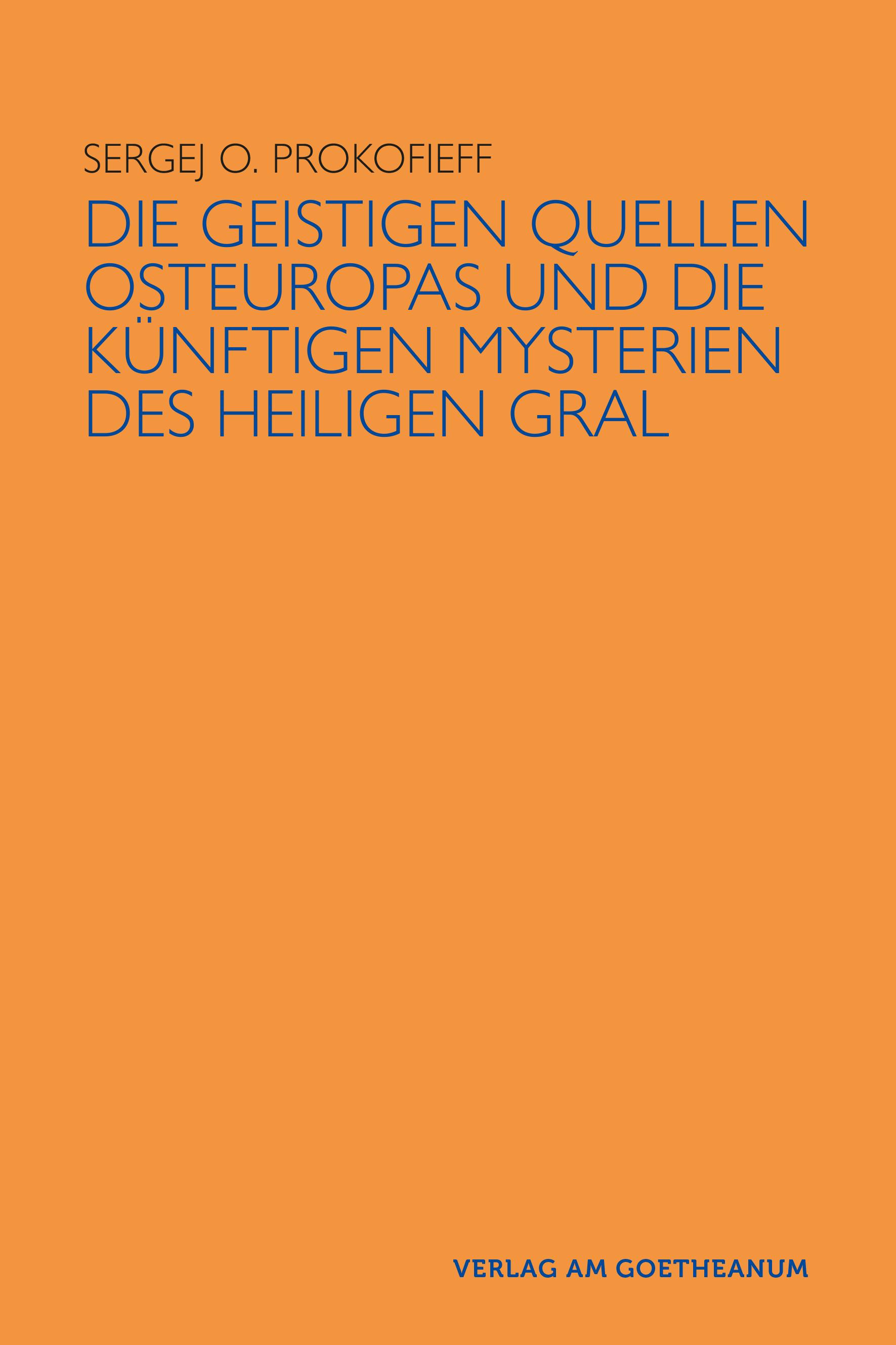 Die geistigen Quellen Osteuropas und die künftigen Mysterien des Heiligen Gral