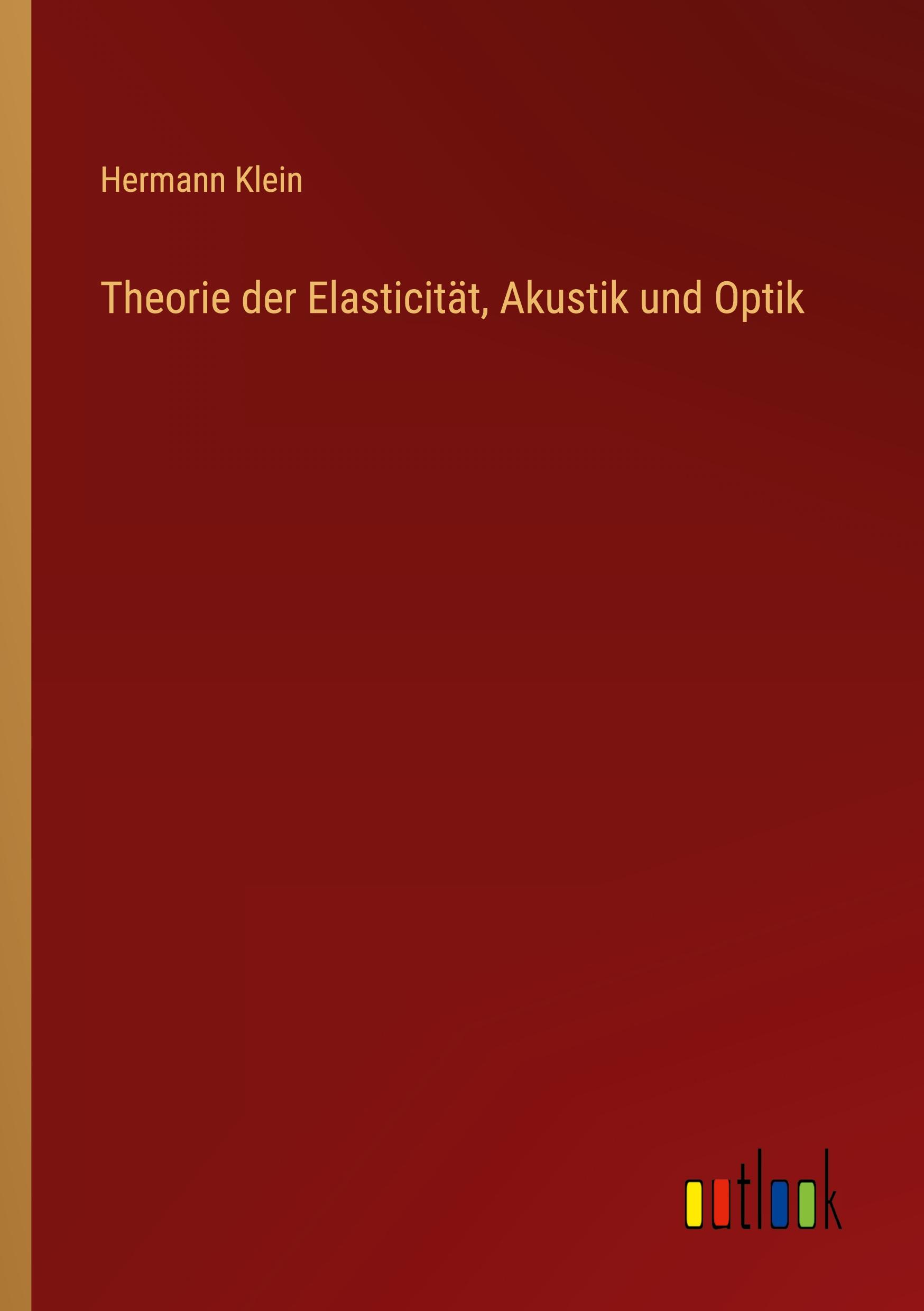 Theorie der Elasticität, Akustik und Optik