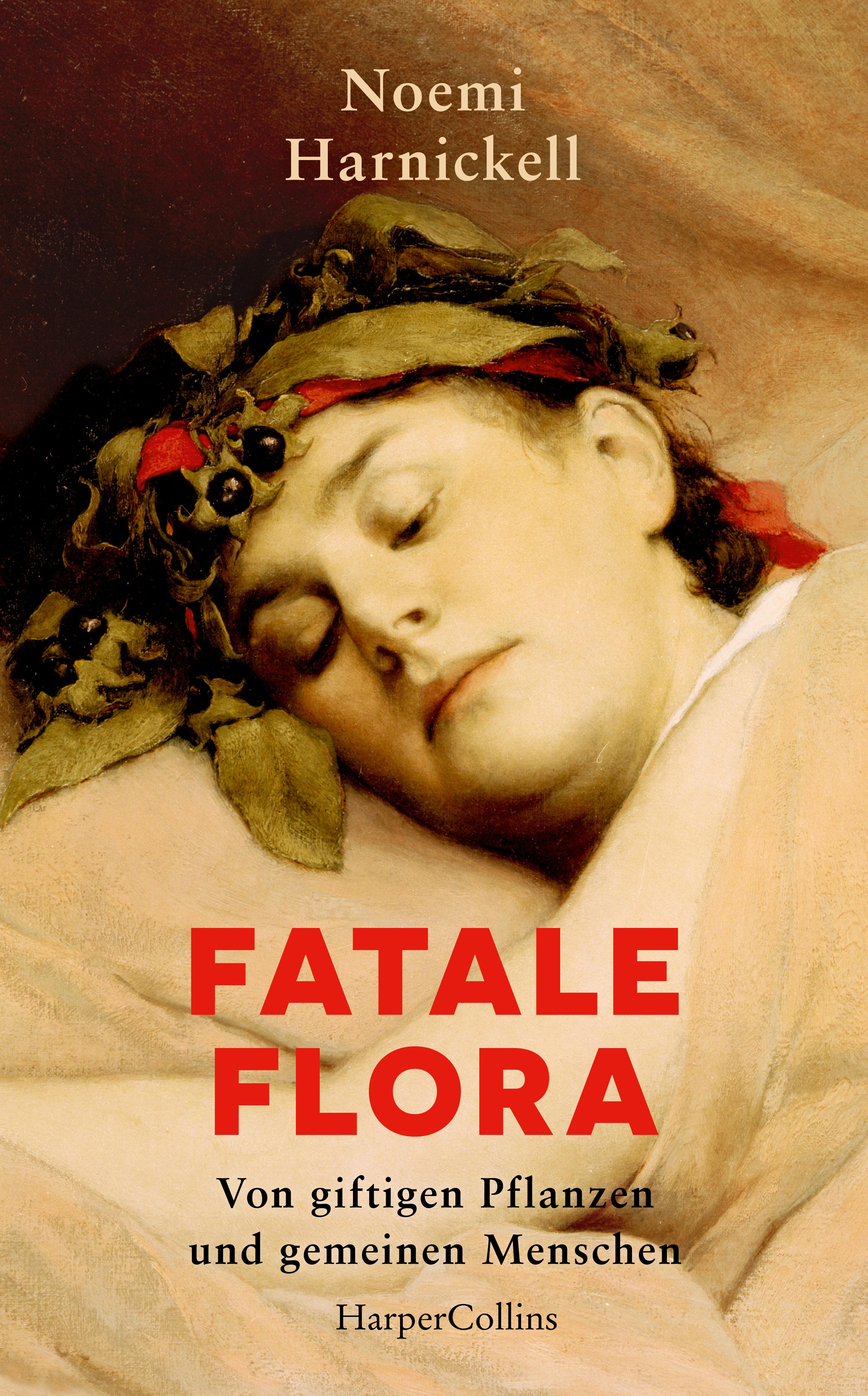 Fatale Flora. Von giftigen Pflanzen und gemeinen Menschen