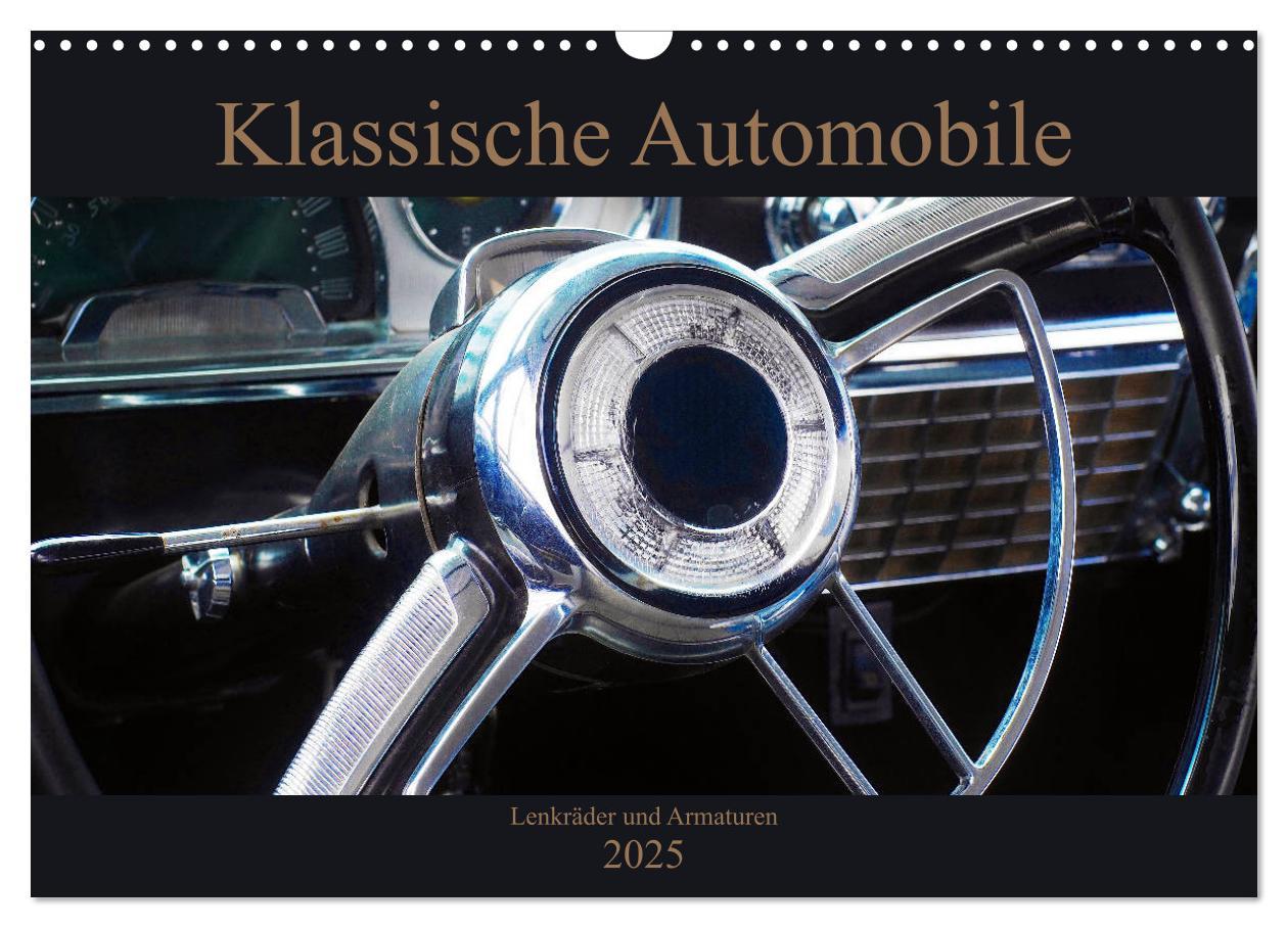 Klassische Automobile - Lenkräder und Armaturen (Wandkalender 2025 DIN A3 quer), CALVENDO Monatskalender