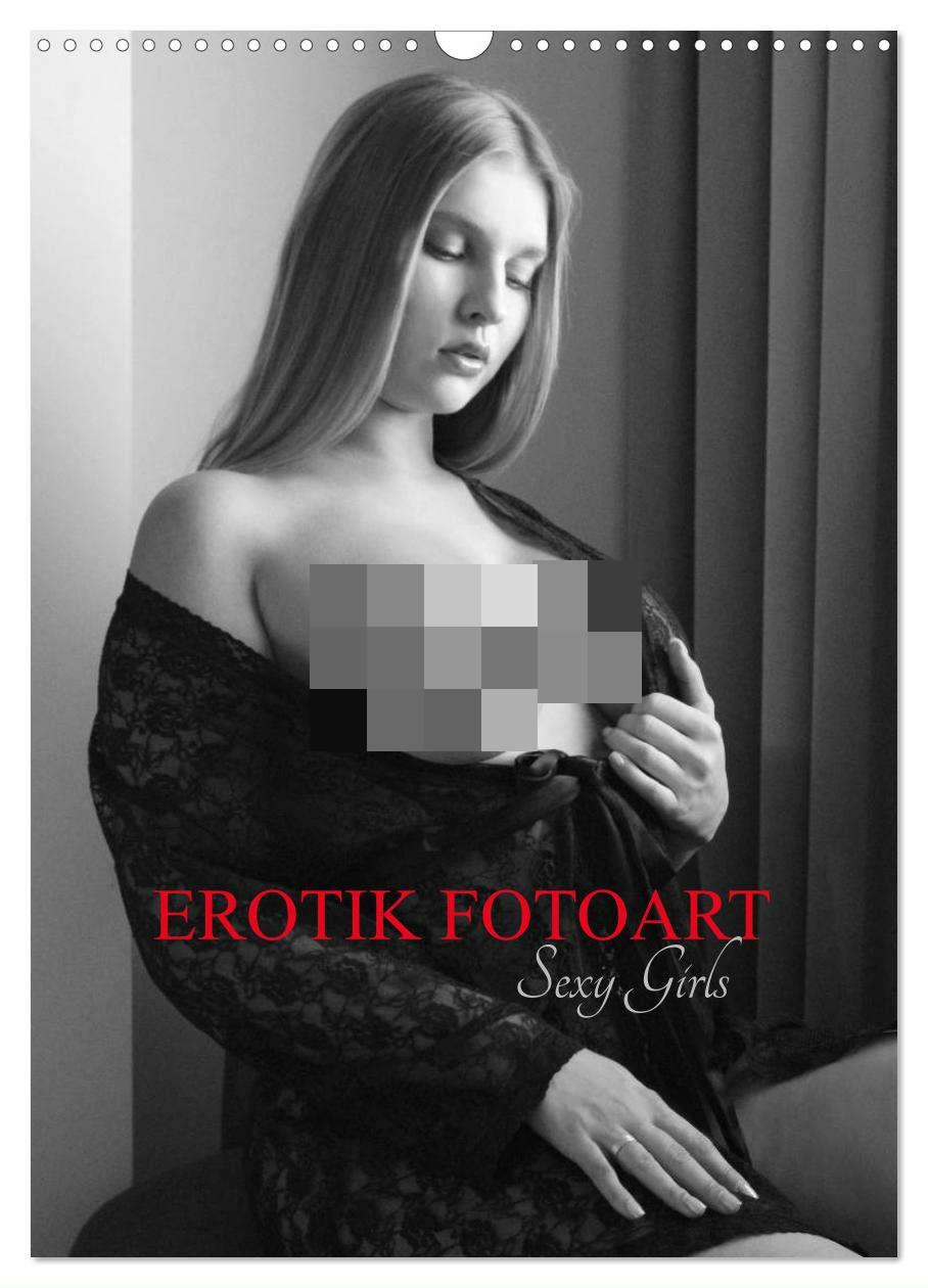 EROTIK FOTOART SEXY GIRLS (Wandkalender 2025 DIN A3 hoch), CALVENDO Monatskalender