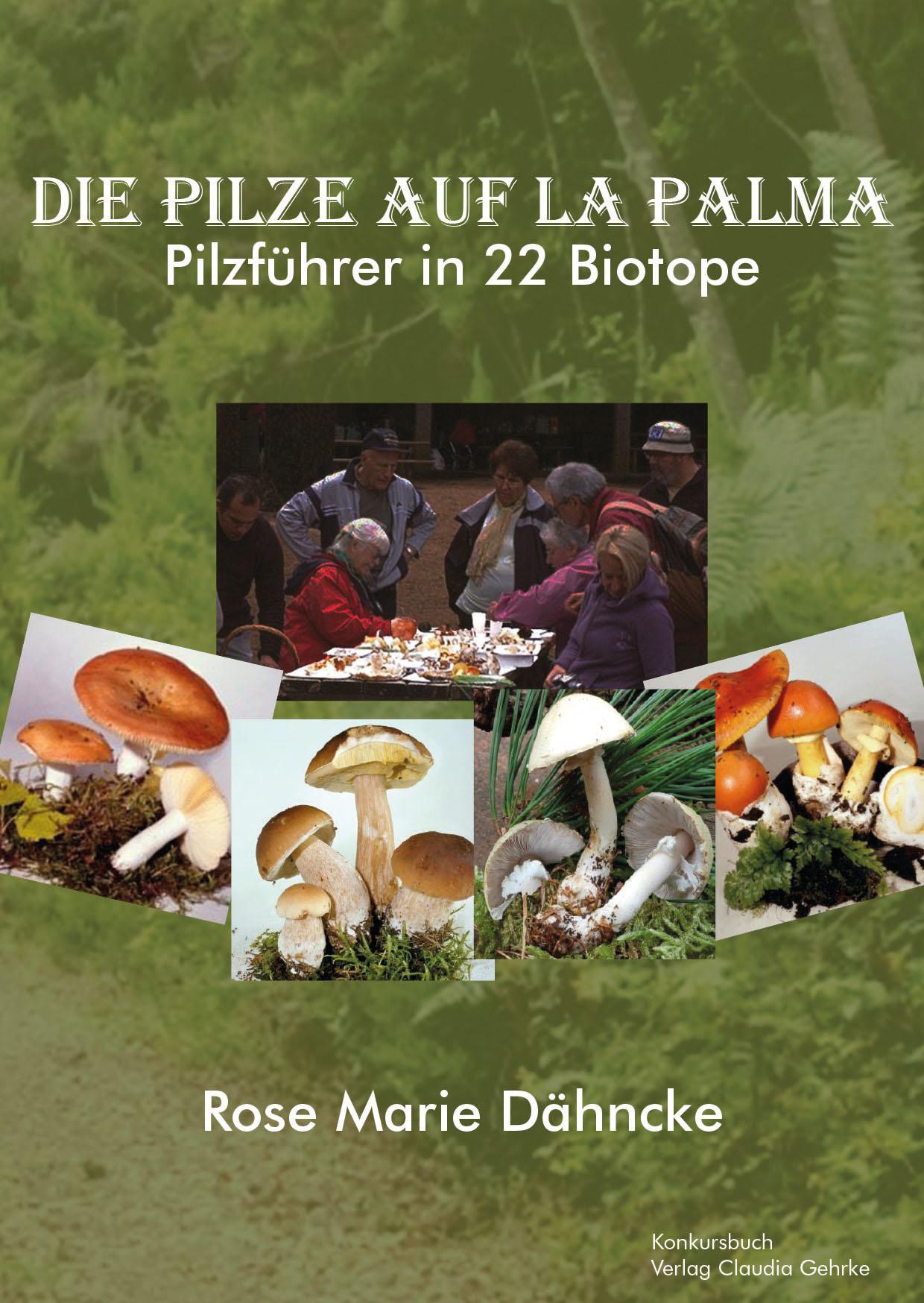 La Palma. Die Pilze - Pilzführer durch 22 Biotope.