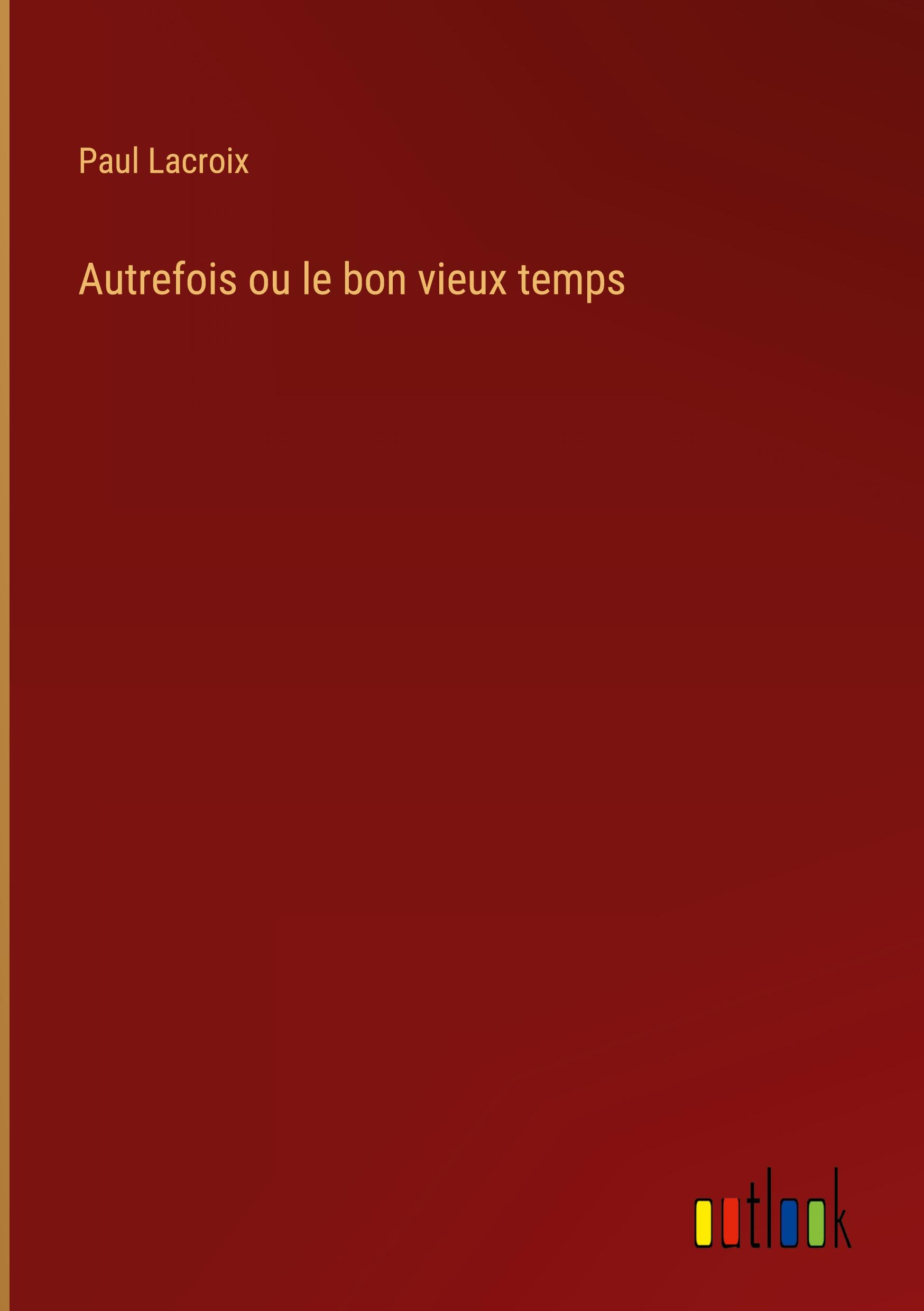 Autrefois ou le bon vieux temps