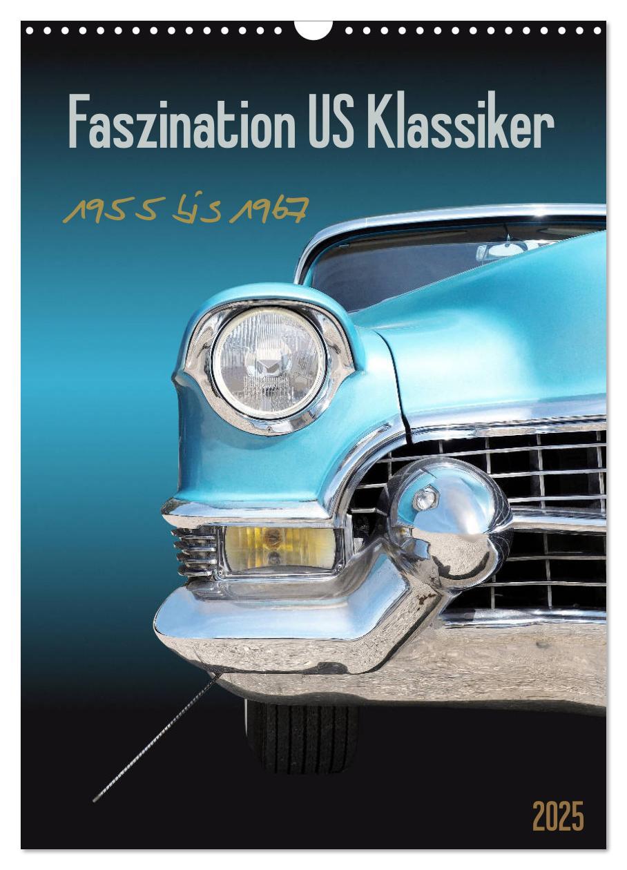 Faszination US Klassiker 1955 bis 1967 (Wandkalender 2025 DIN A3 hoch), CALVENDO Monatskalender