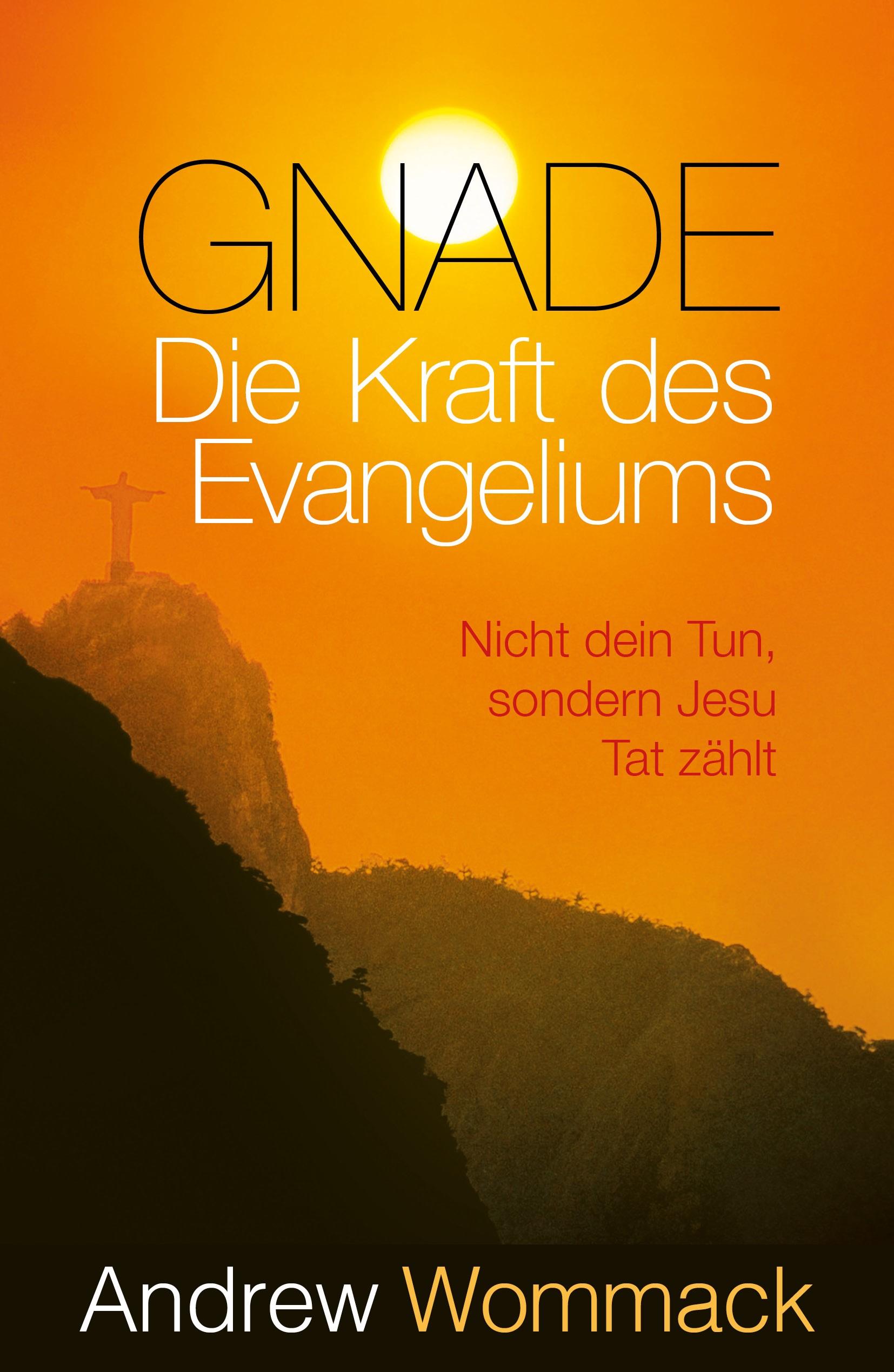 Gnade - Die Kraft des Evangeliums