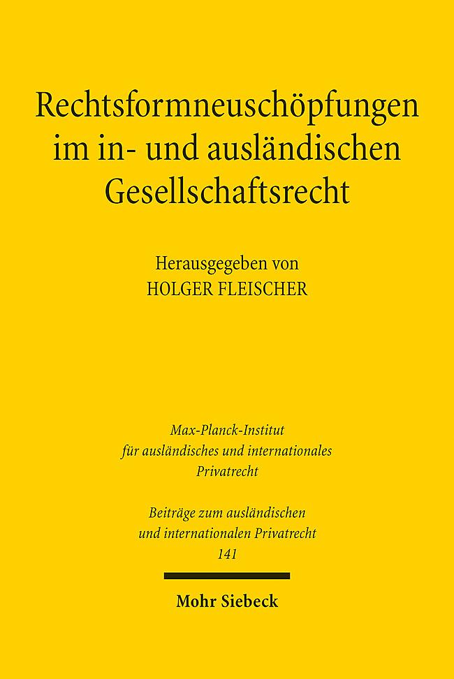 Rechtsformneuschöpfungen im in- und ausländischen Gesellschaftsrecht