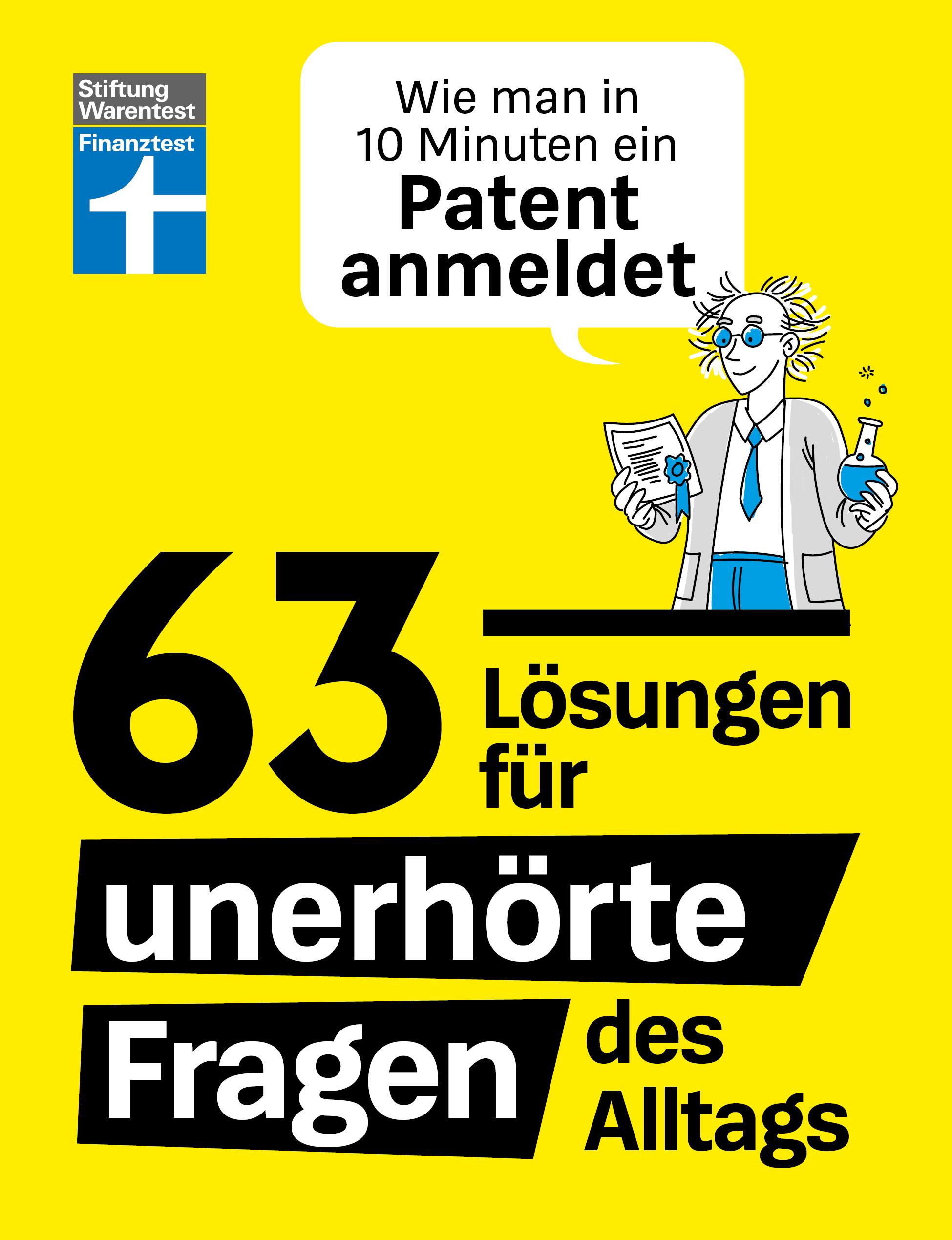 Wie man in 10 Minuten ein Patent anmeldet und 63 Lösungen für unerhörte Fragen des Alltags